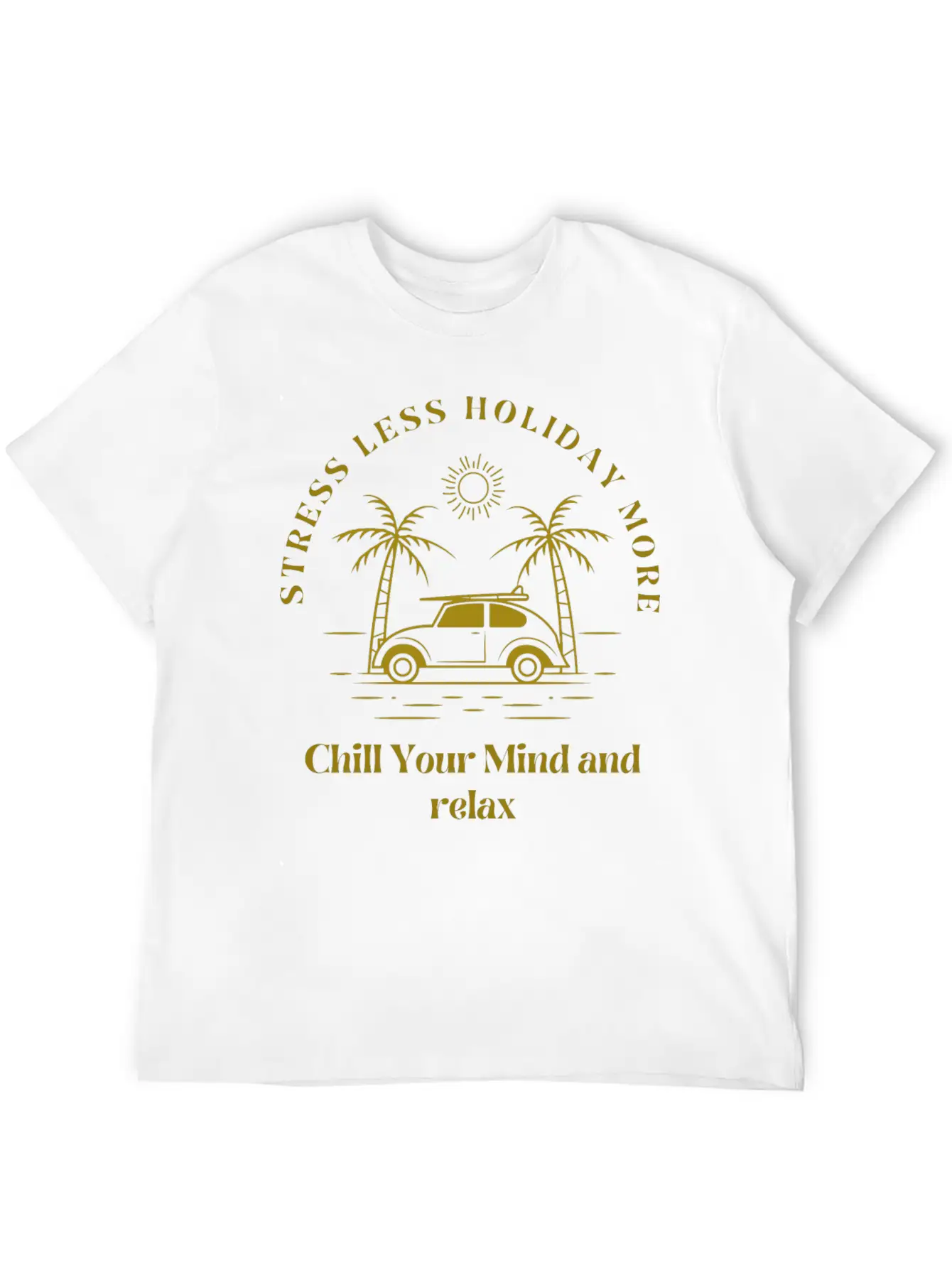 Gold Yellow Stress Less Holiday More Tshirt Stylish Everyday T-Shirt – Unisex Basic Cotton Tee