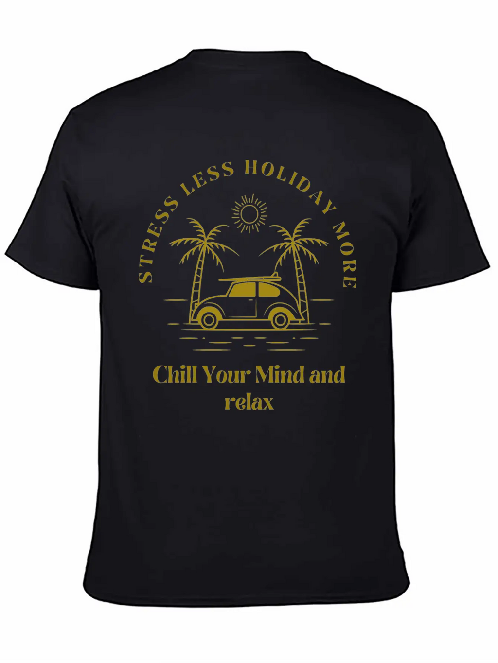 Gold Yellow Stress Less Holiday More Tshirt Stylish Everyday T-Shirt – Unisex Basic Cotton Tee
