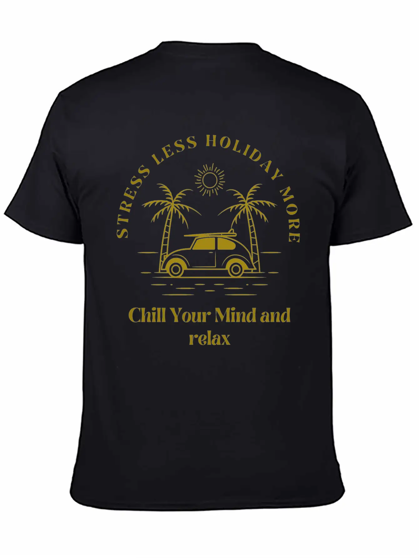 Gold Yellow Stress Less Holiday More Tshirt Stylish Everyday T-Shirt – Unisex Basic Cotton Tee