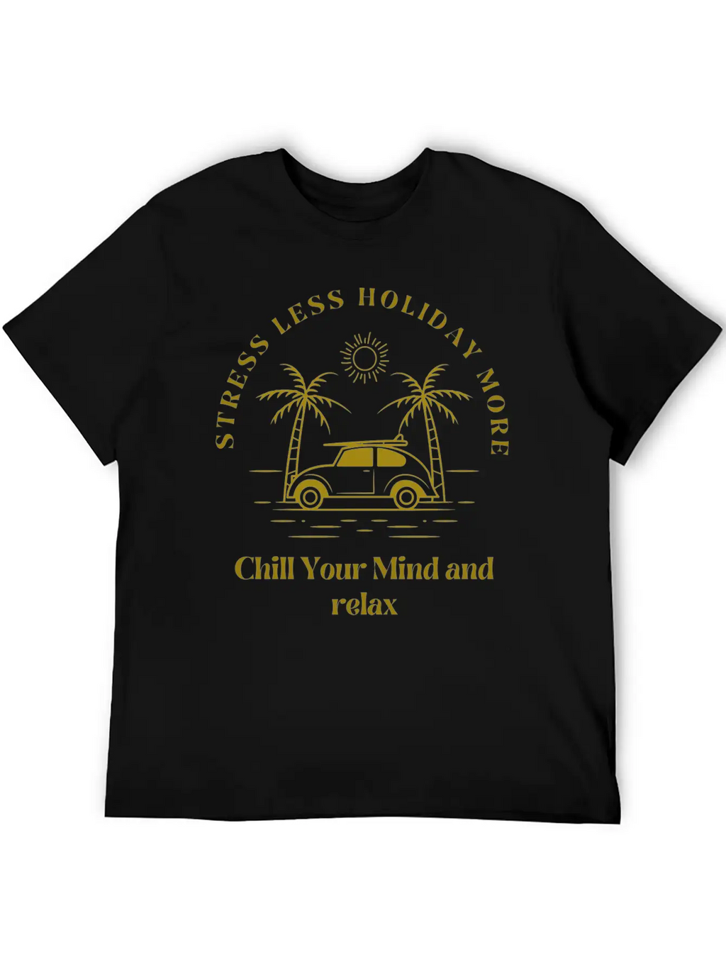 Gold Yellow Stress Less Holiday More Tshirt Stylish Everyday T-Shirt – Unisex Basic Cotton Tee