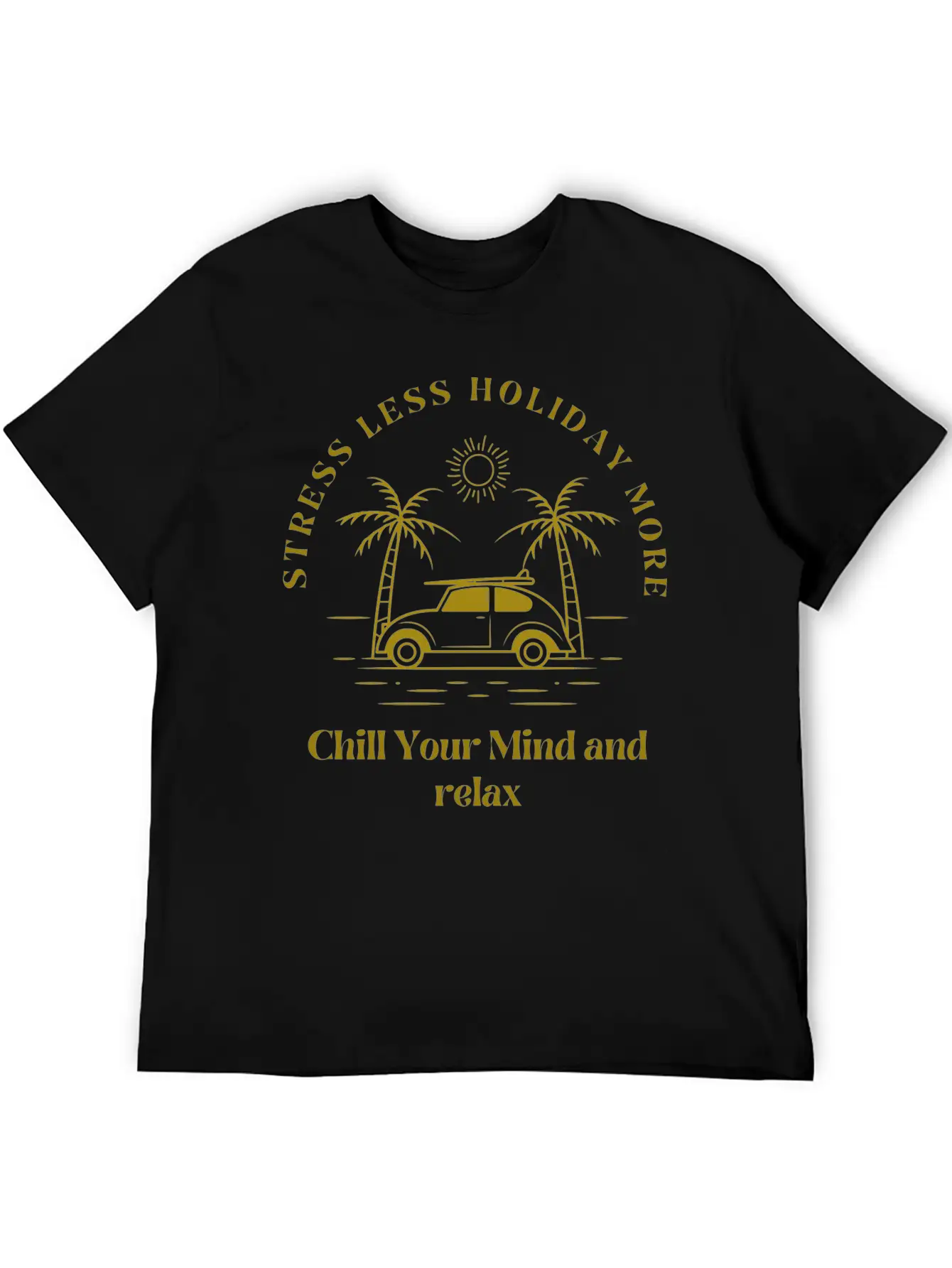 Gold Yellow Stress Less Holiday More Tshirt Stylish Everyday T-Shirt – Unisex Basic Cotton Tee
