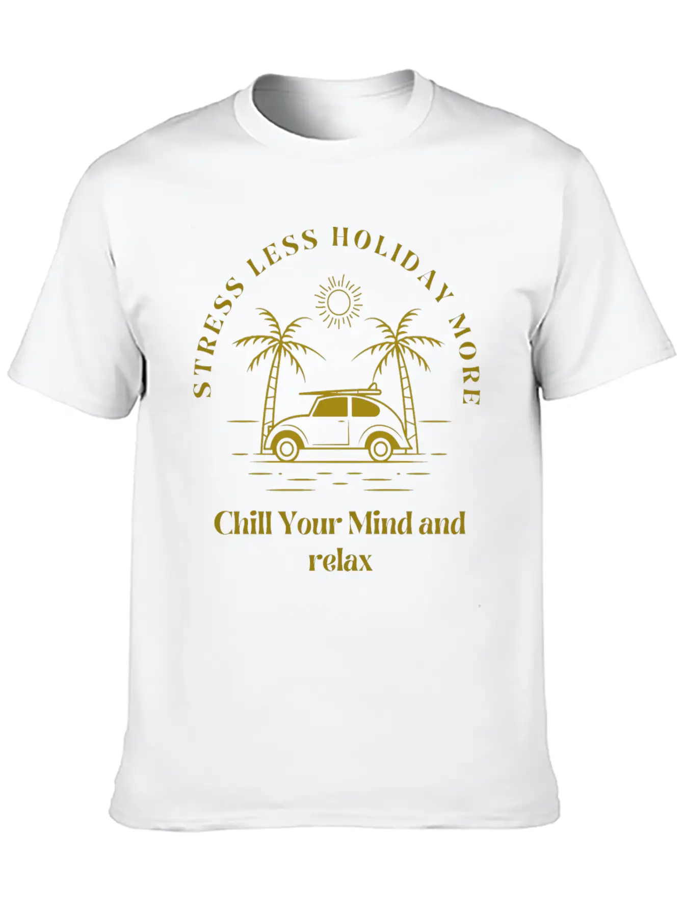 Gold Yellow Stress Less Holiday More Tshirt Stylish Everyday T-Shirt – Unisex Basic Cotton Tee