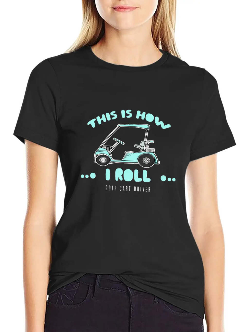 Golf Cart Driver-This Is How I Roll Relaxed Everyday Tee – Lightweight And Durable Cotton