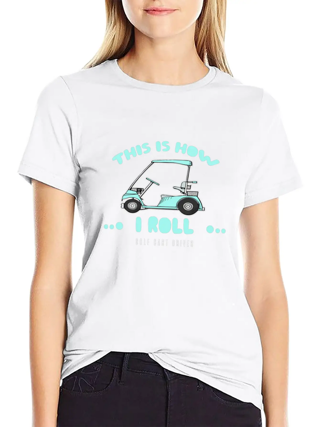 Golf Cart Driver-This Is How I Roll Relaxed Everyday Tee – Lightweight And Durable Cotton