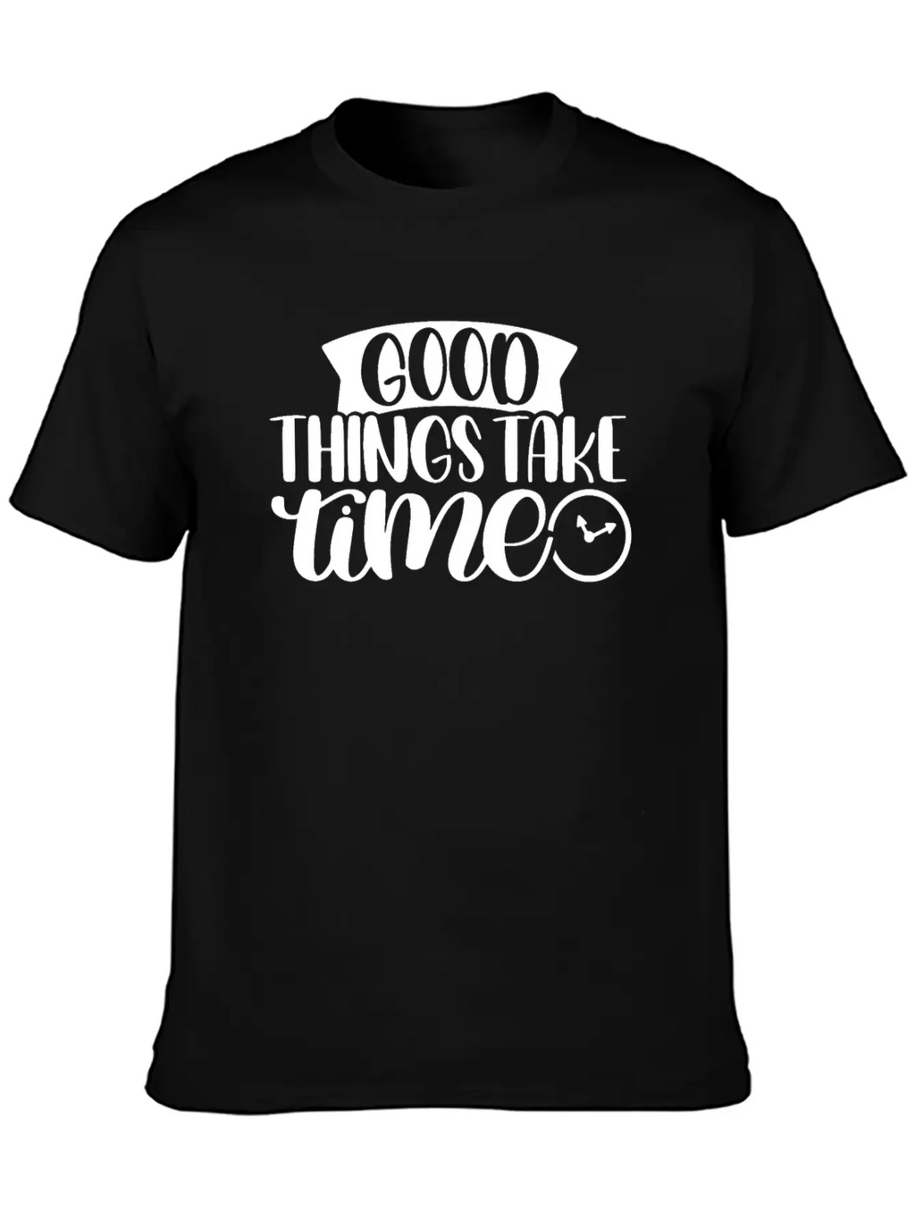 Good Things Take Time Clock Motivational Saying Timeless Short Sleeve Tee – Comfy And Minimalist Design