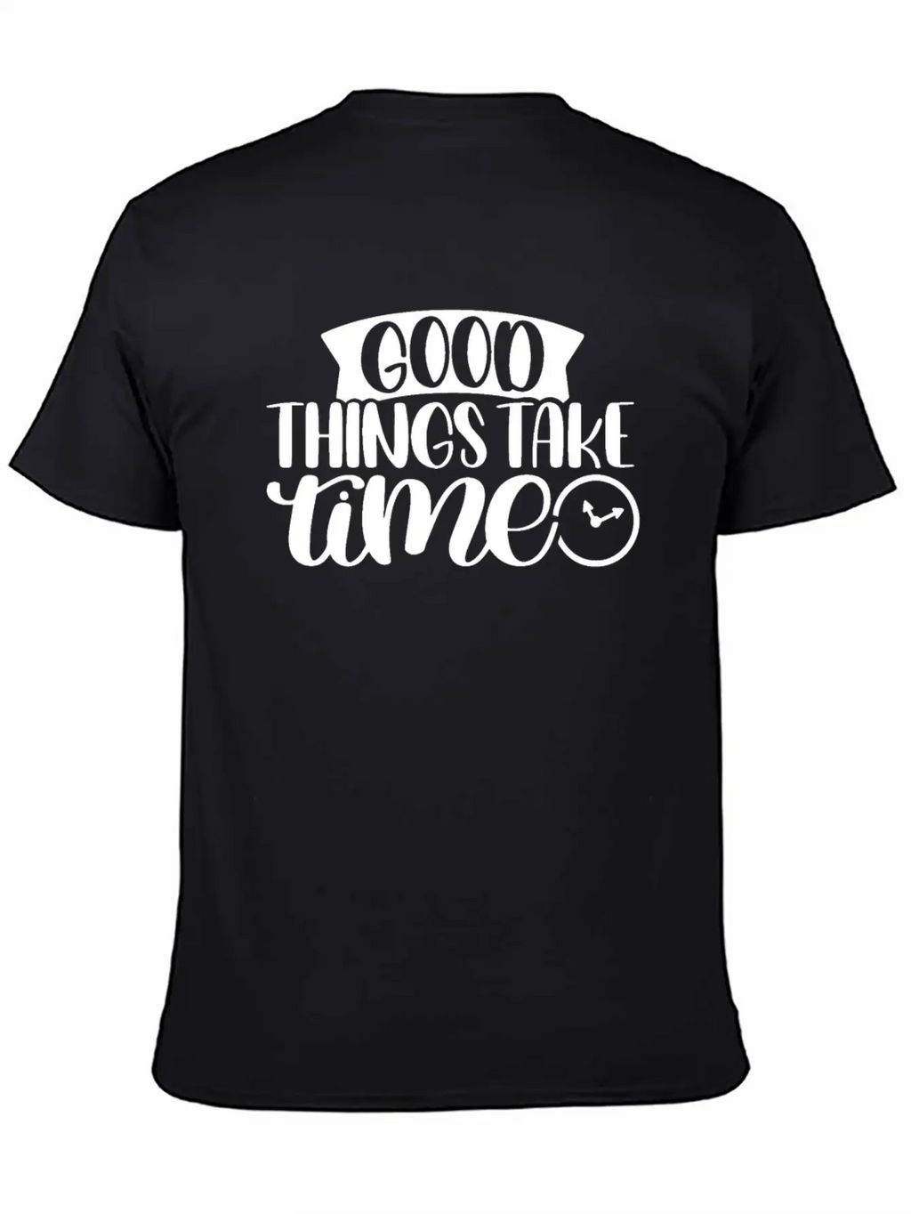 Good Things Take Time Clock Motivational Saying Timeless Short Sleeve Tee – Comfy And Minimalist Design