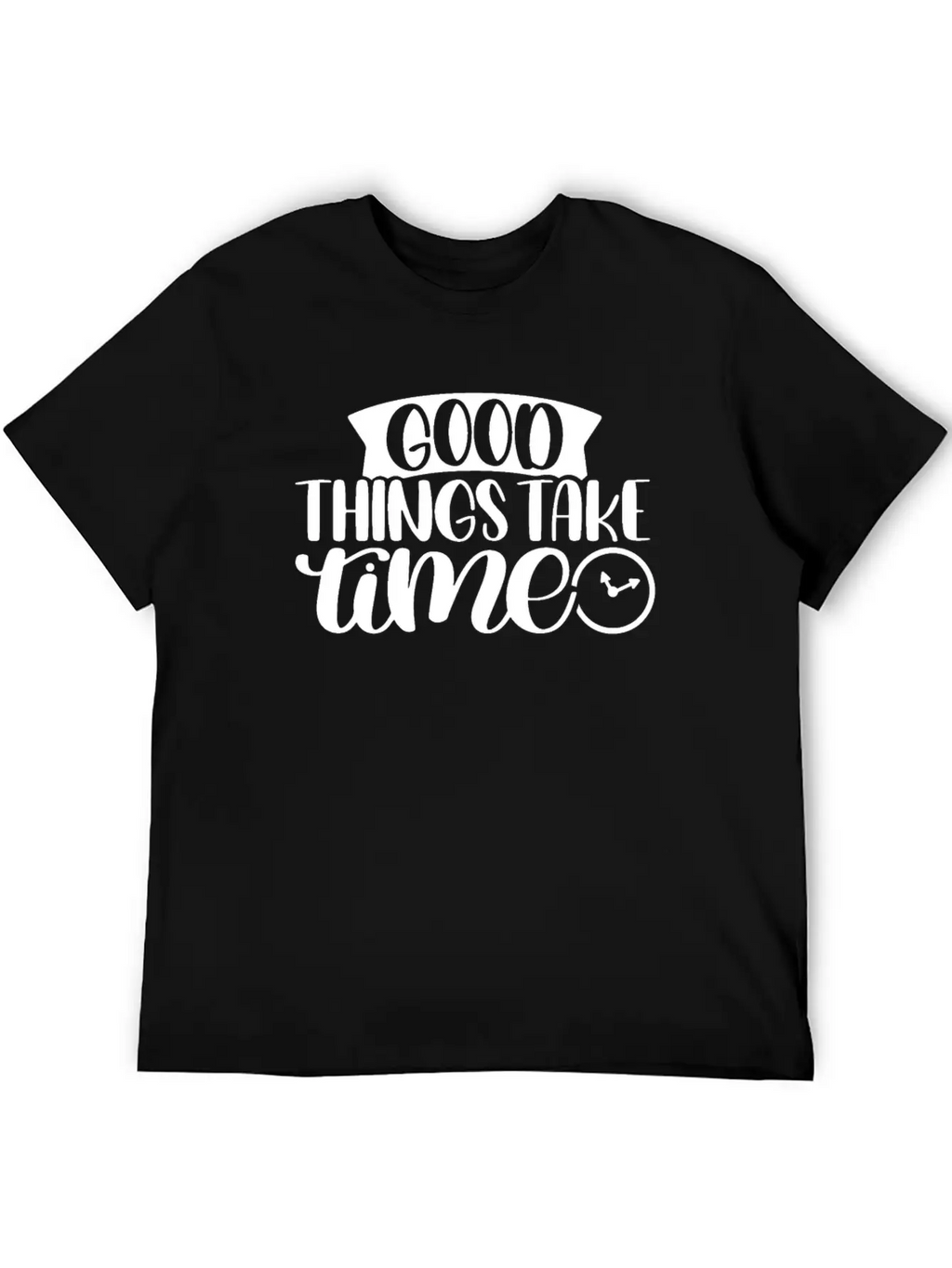 Good Things Take Time Clock Motivational Saying Timeless Short Sleeve Tee – Comfy And Minimalist Design