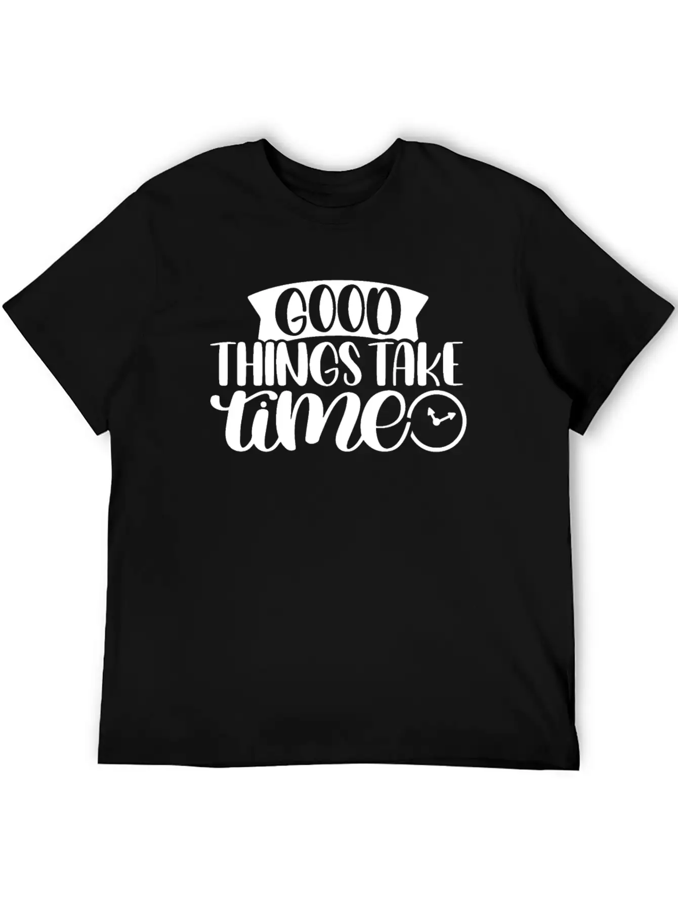 Good Things Take Time Clock Motivational Saying Timeless Short Sleeve Tee – Comfy And Minimalist Design