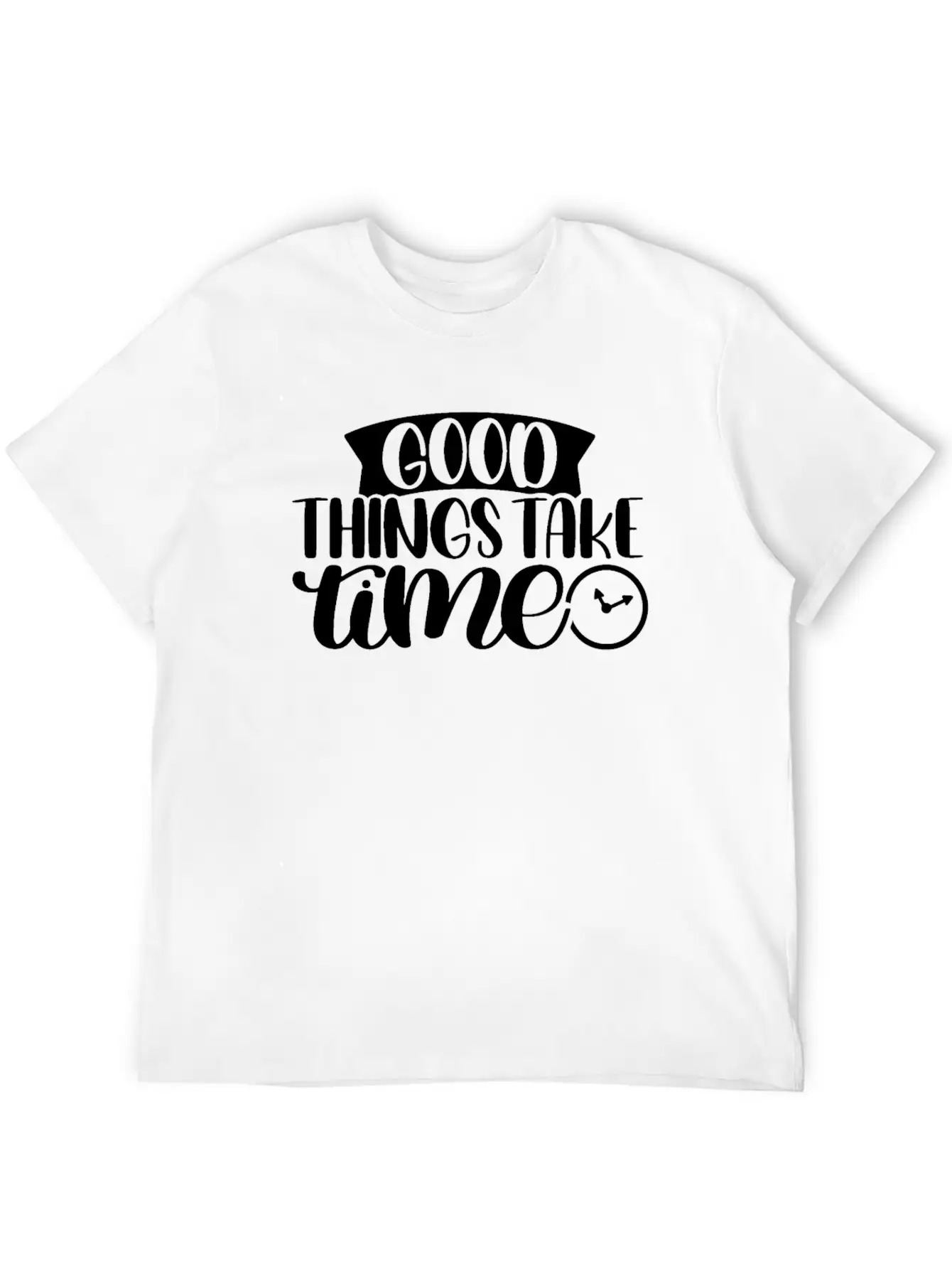 Good Things Take Time Clock Motivational Saying Timeless Short Sleeve Tee – Comfy And Minimalist Design