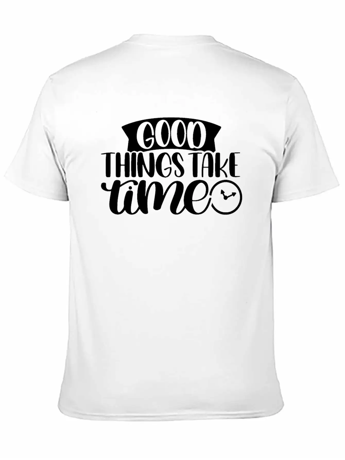 Good Things Take Time Clock Motivational Saying Timeless Short Sleeve Tee – Comfy And Minimalist Design