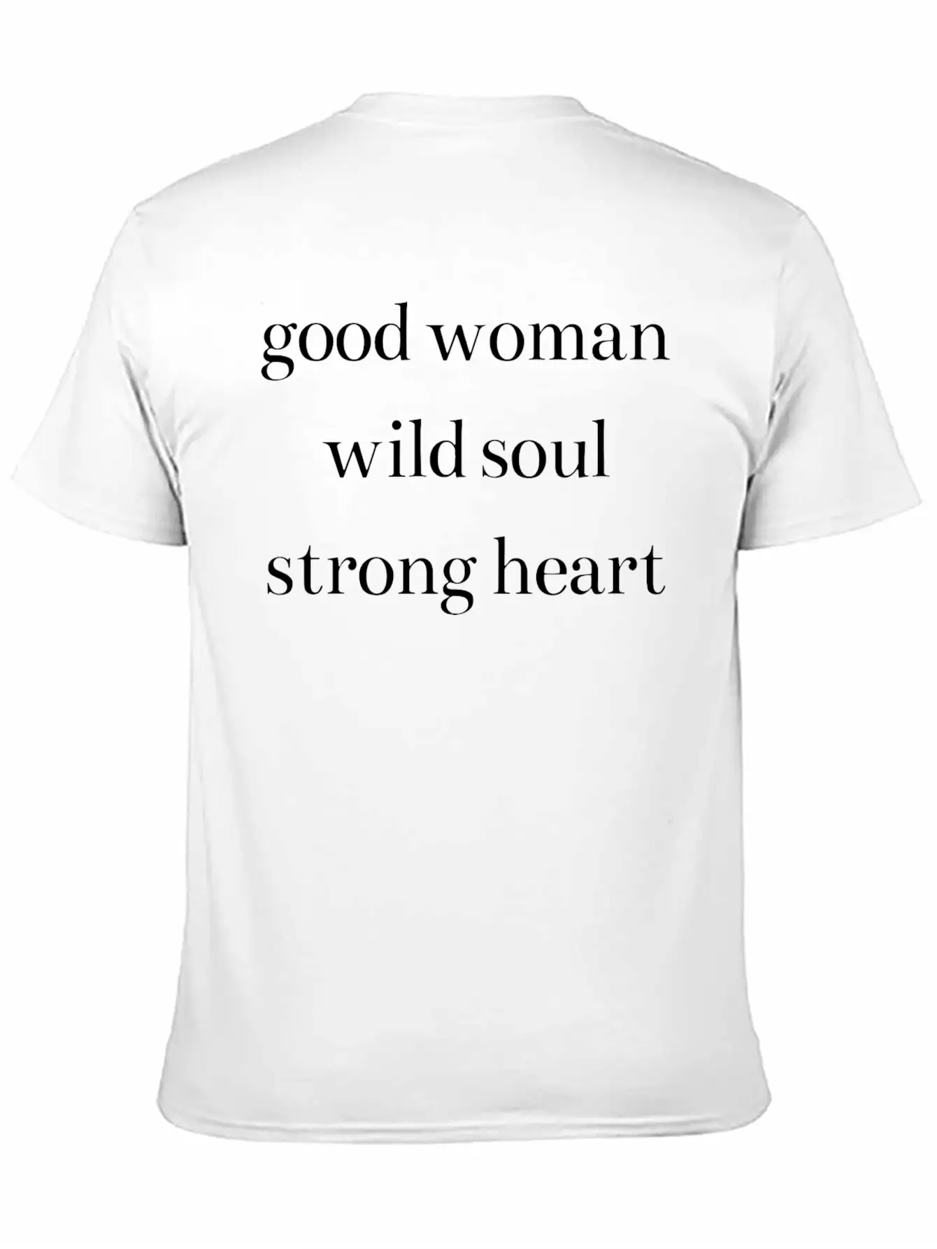Good Woman Wild Soul Strong Heart Classic Cotton Tee – Unisex Comfort For Any Season