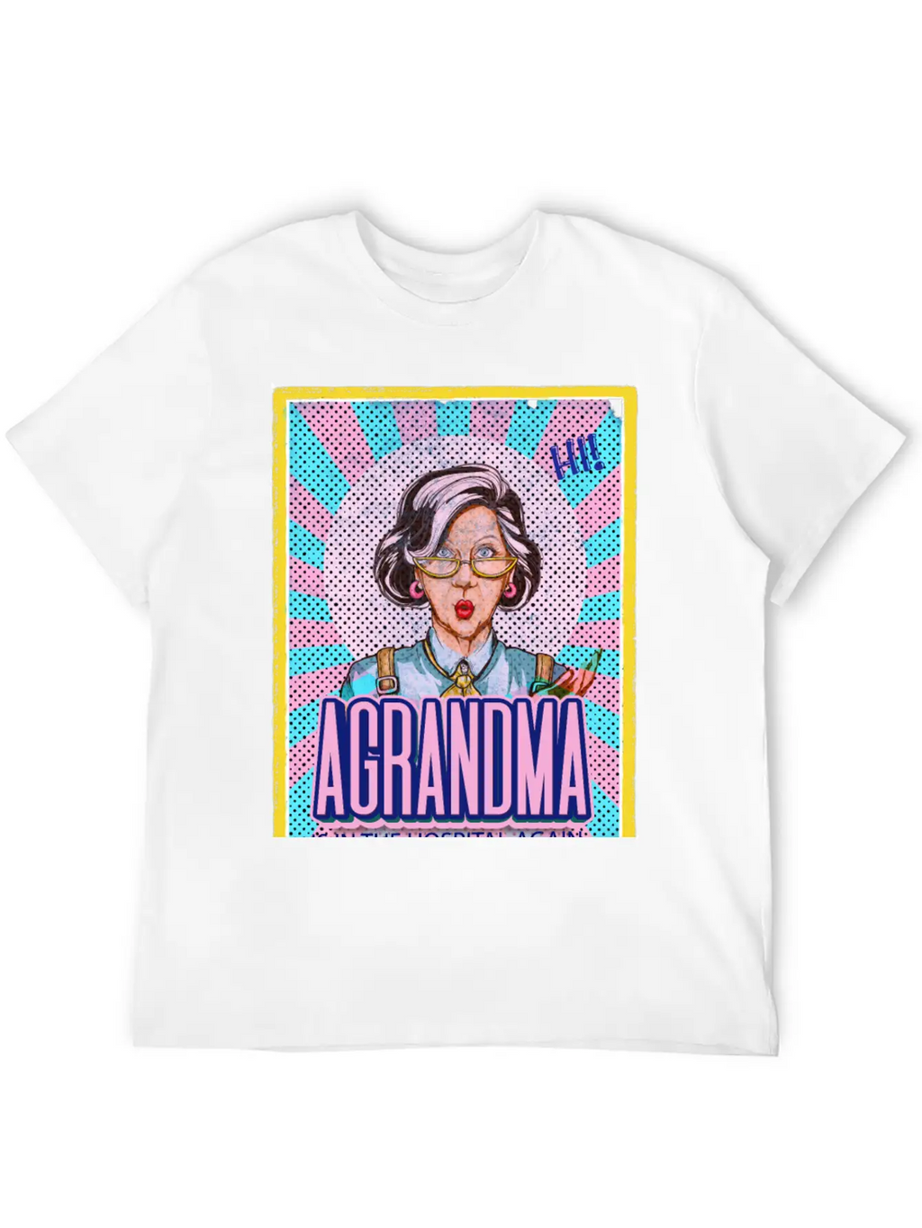 Grandma Is In The Hospital Again Basic Graphic T-Shirt – Daily Comfort In Soft Cotton
