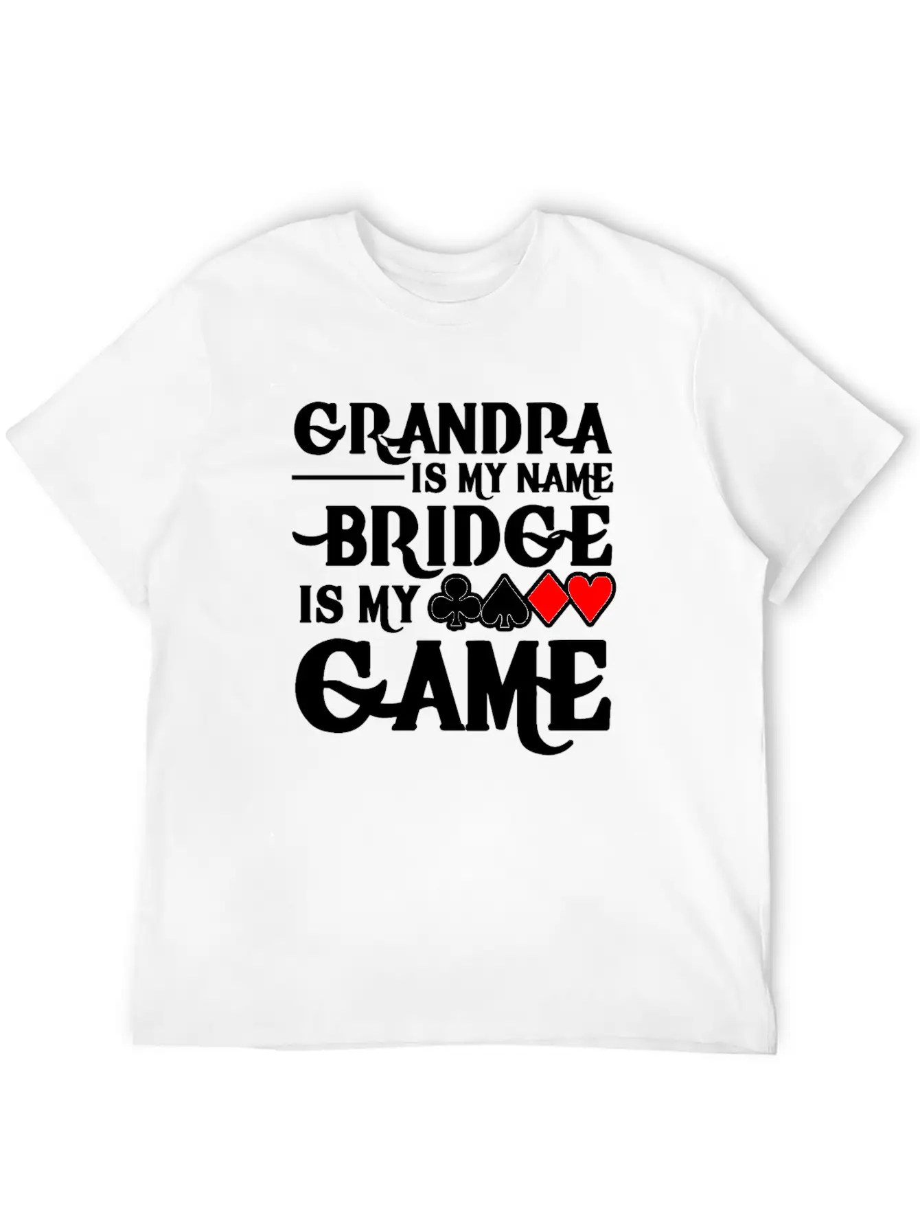 Grandpa Is My Name Bridge Card Is My Game Breathable Soft Cotton T-Shirt – Timeless Casual Look