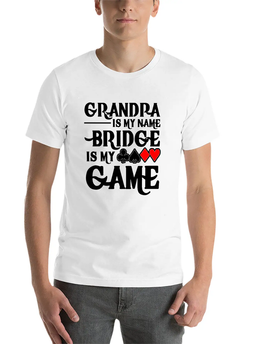 Grandpa Is My Name Bridge Card Is My Game Breathable Soft Cotton T-Shirt – Timeless Casual Look