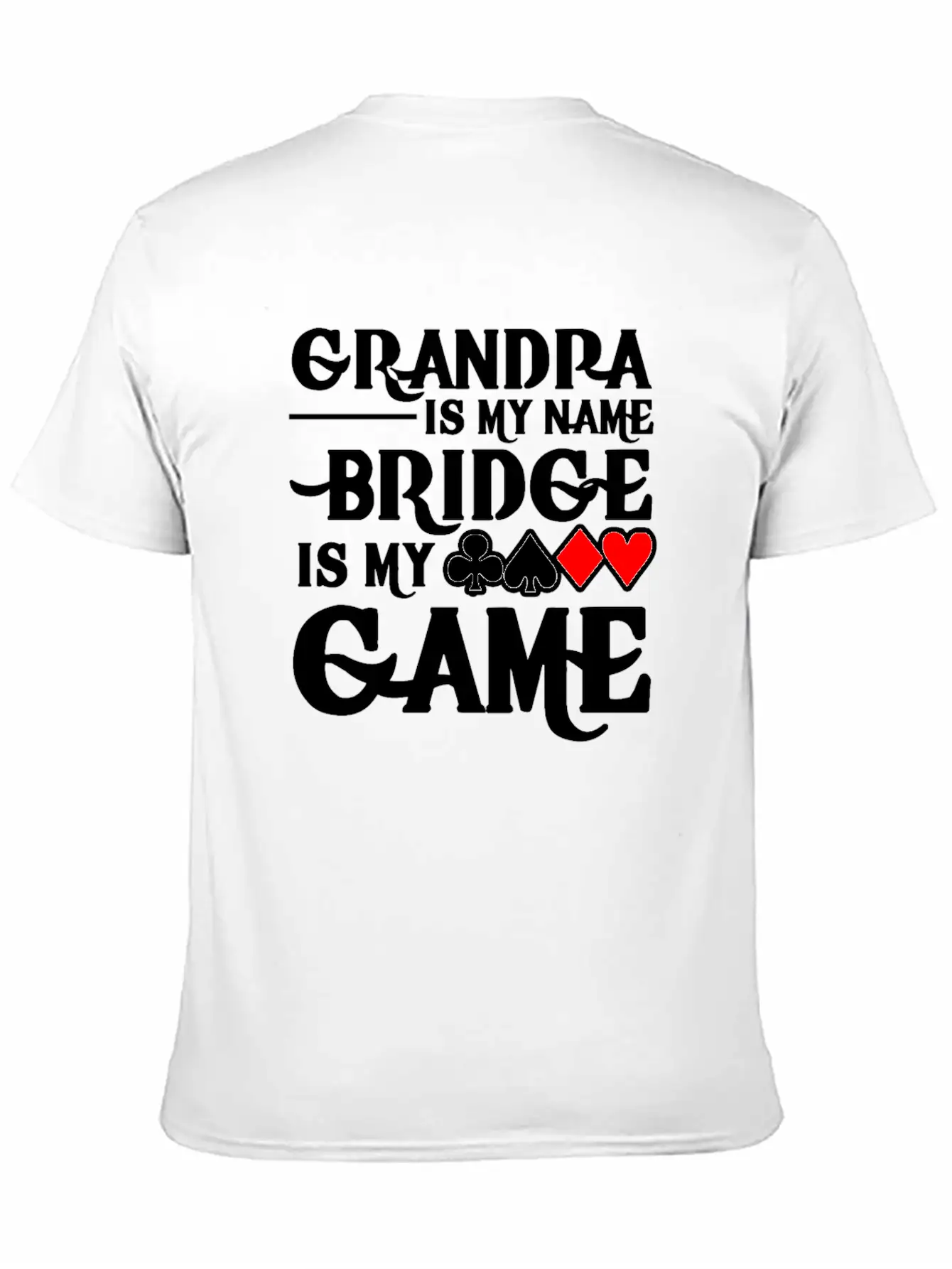 Grandpa Is My Name Bridge Card Is My Game Breathable Soft Cotton T-Shirt – Timeless Casual Look