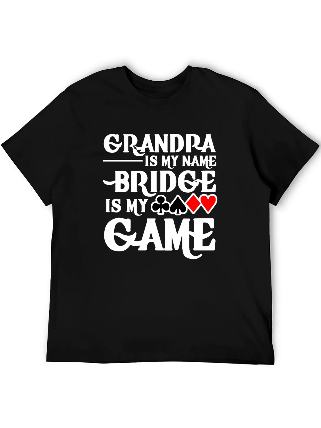 Grandpa Is My Name Bridge Card Is My Game Breathable Soft Cotton T-Shirt – Timeless Casual Look