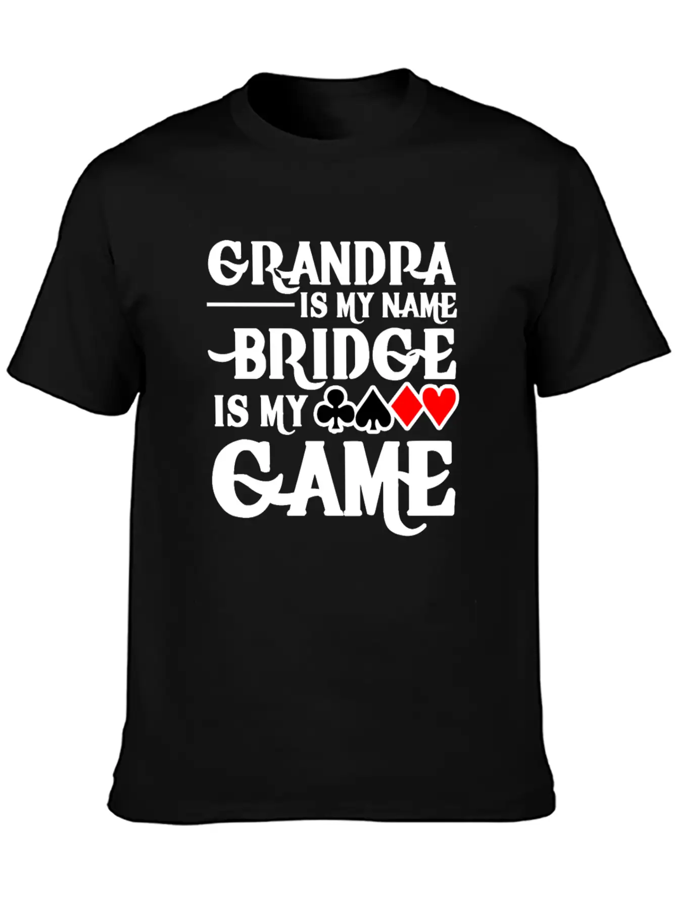 Grandpa Is My Name Bridge Card Is My Game Breathable Soft Cotton T-Shirt – Timeless Casual Look