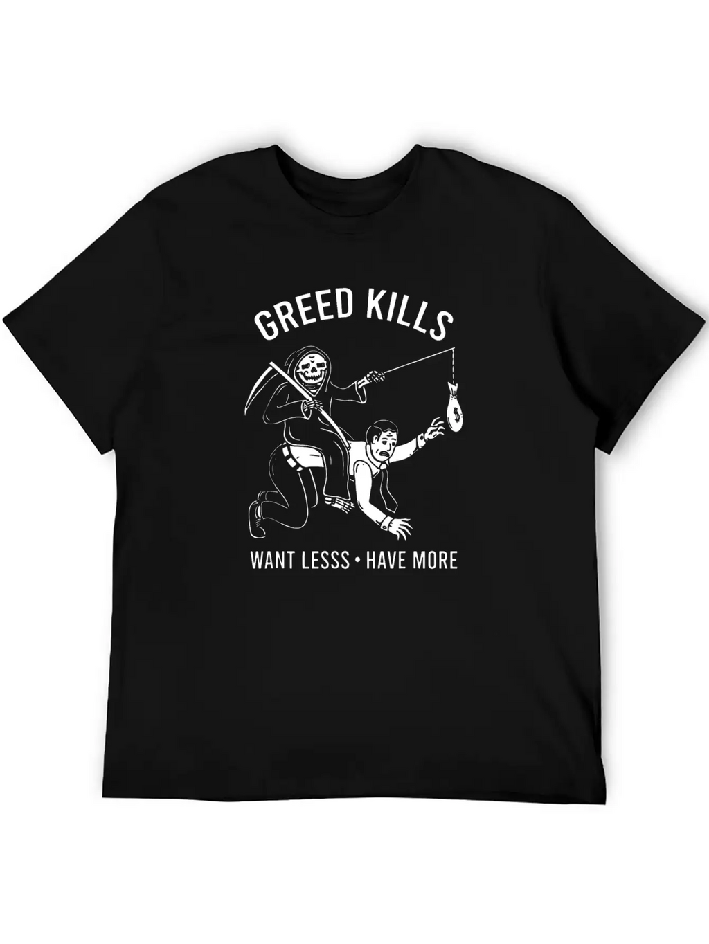 Greed Kills Want Less Have More Essential Unisex Summer Tee – Soft Cotton Casual Fit