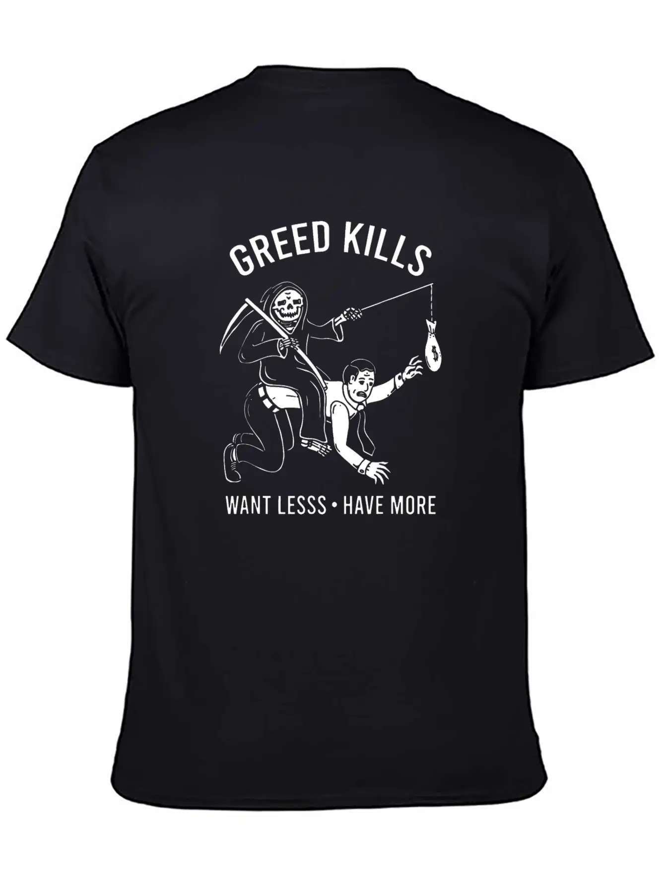 Greed Kills Want Less Have More Essential Unisex Summer Tee – Soft Cotton Casual Fit