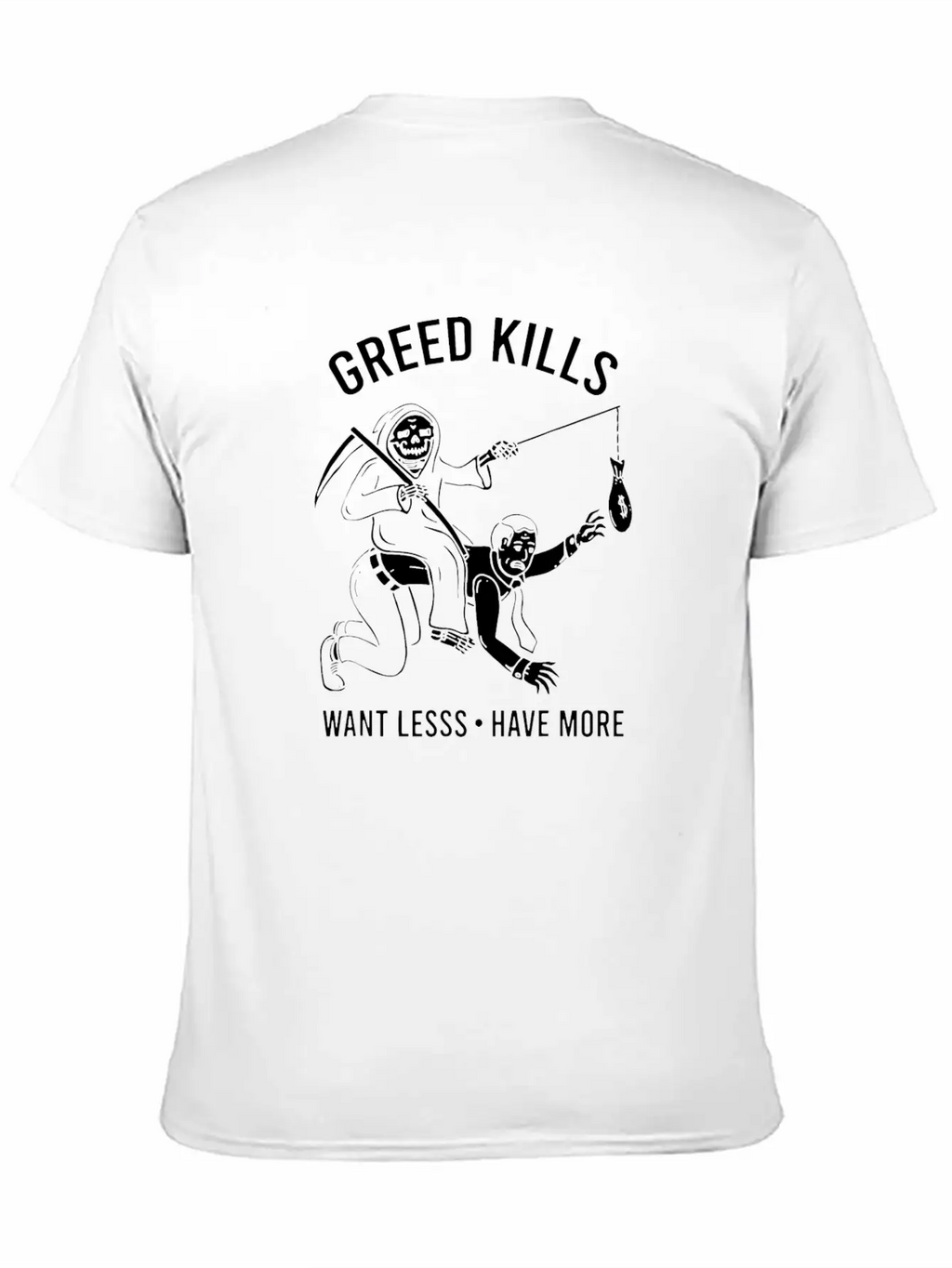 Greed Kills Want Less Have More Essential Unisex Summer Tee – Soft Cotton Casual Fit