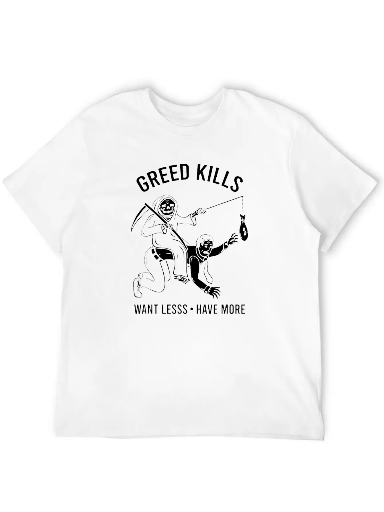 Greed Kills Want Less Have More Stylish Everyday T-Shirt – Unisex Basic Cotton Tee