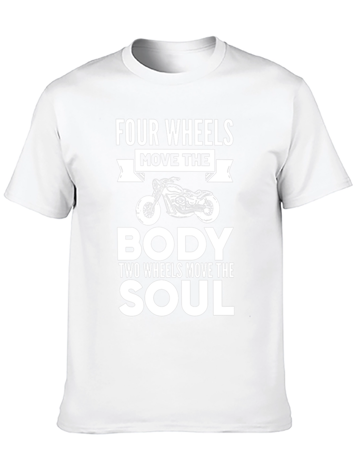 Motorcycle Soul T-Shirt - Four Wheels Move the Body Tee