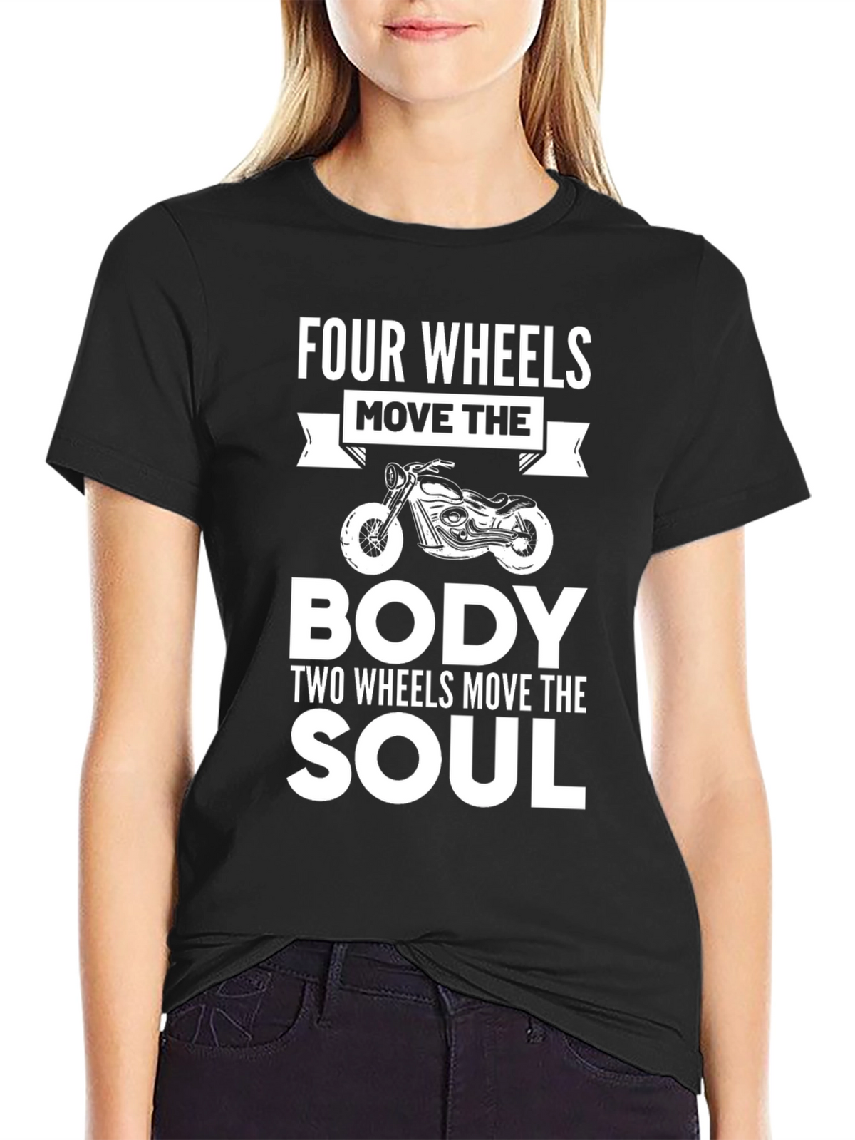 Motorcycle Soul T-Shirt - Four Wheels Move the Body Tee