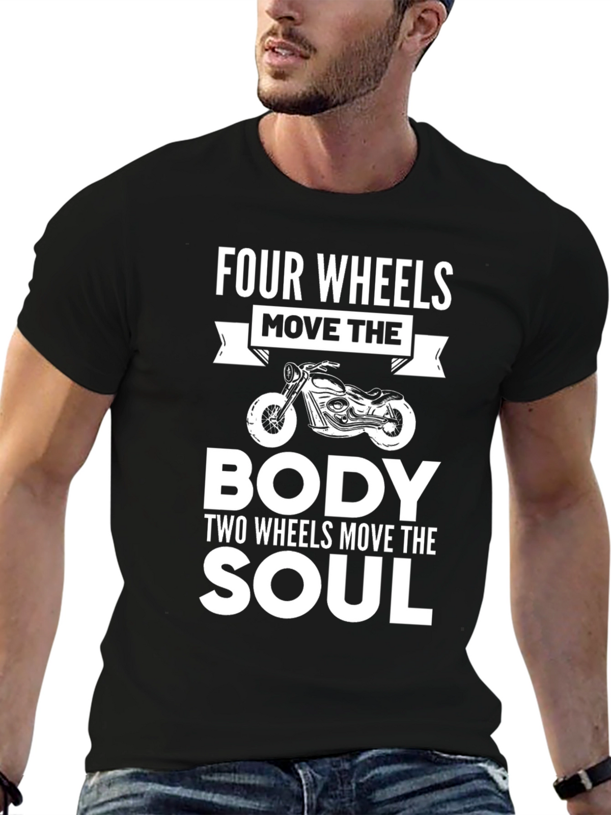 Motorcycle Soul T-Shirt - Four Wheels Move the Body Tee