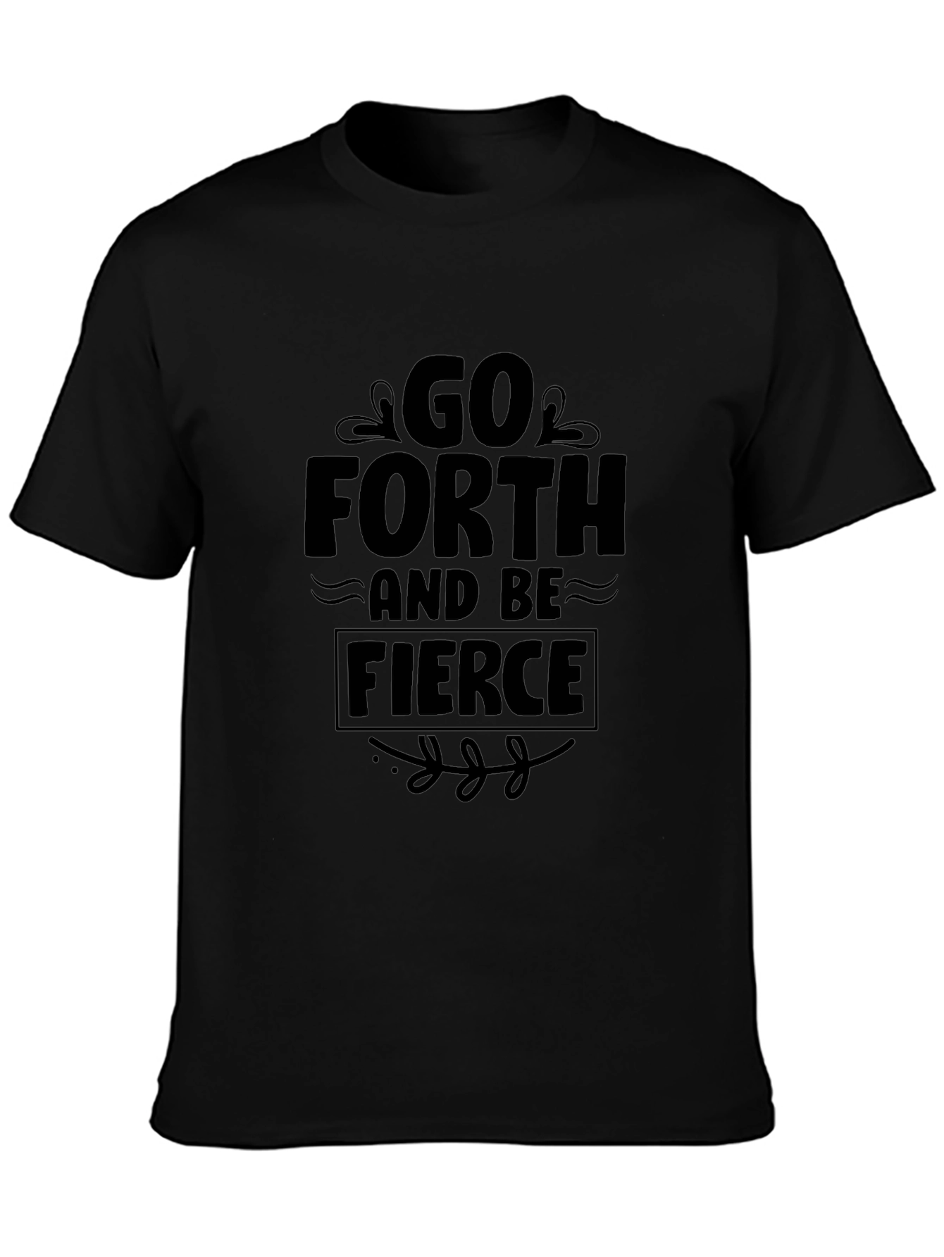 Go Forth & Be Fierce Graphic Tee - Unisex Black T-Shirt