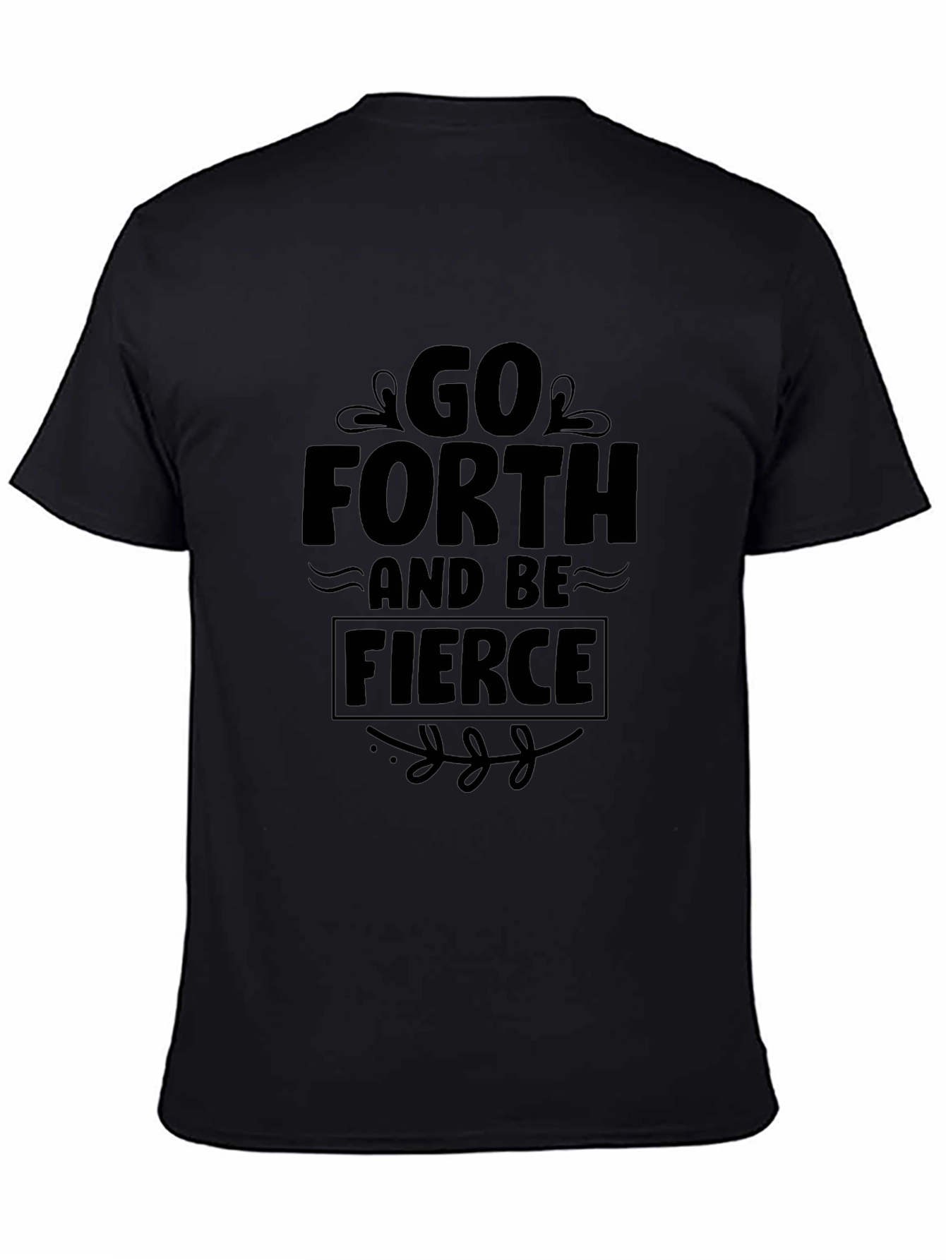 Go Forth & Be Fierce Graphic Tee - Unisex Black T-Shirt