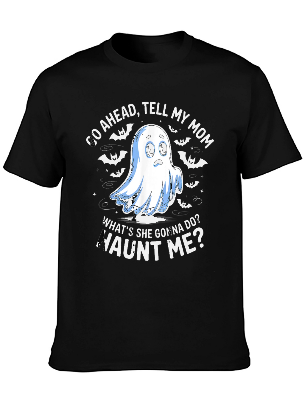 Haunted Humor T-Shirt: Tell My Mom!