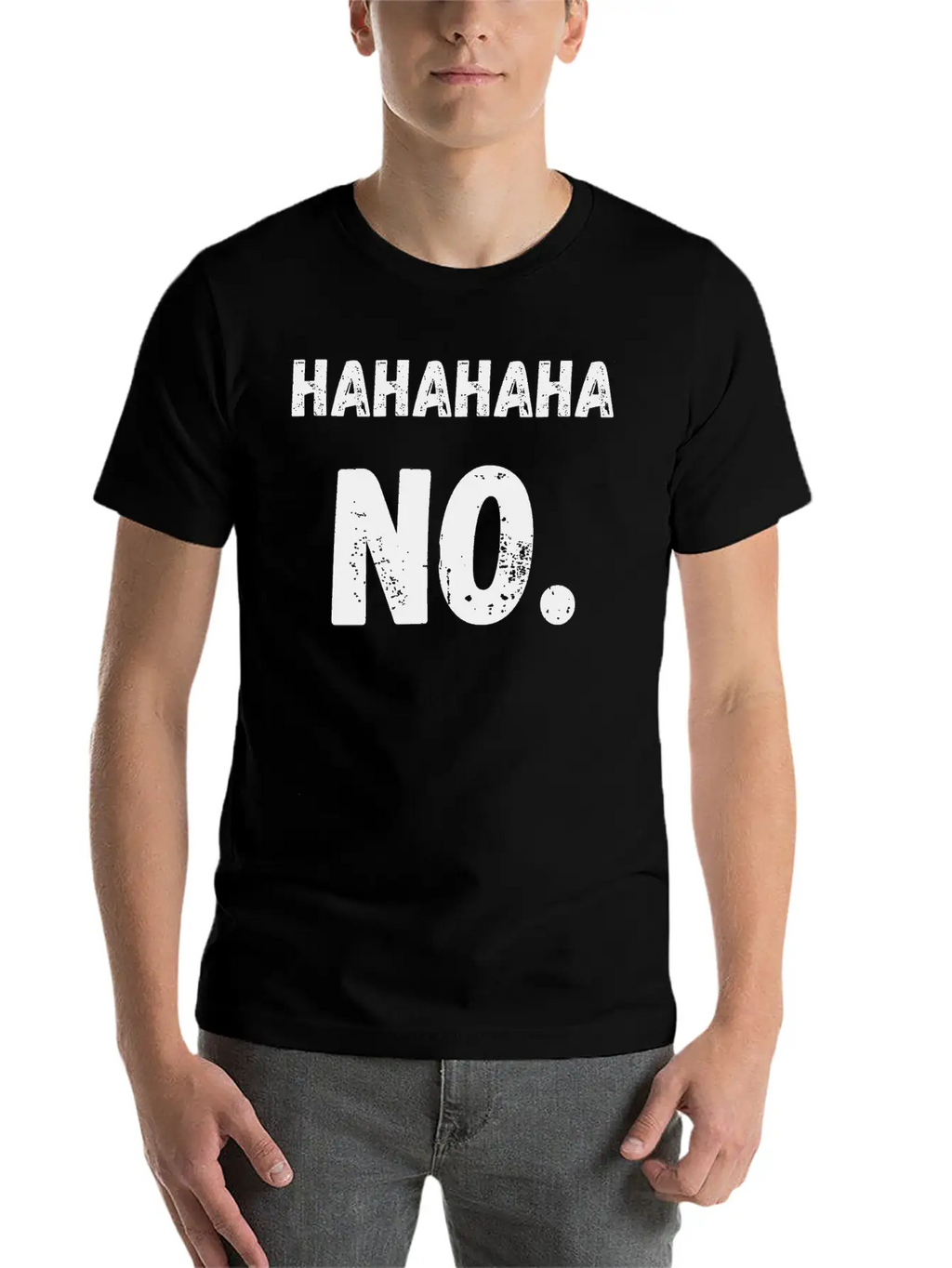 Hahahaha No Sarcastic Sarcasm Funny Classic Cotton Tee – Unisex Comfort For Any Season