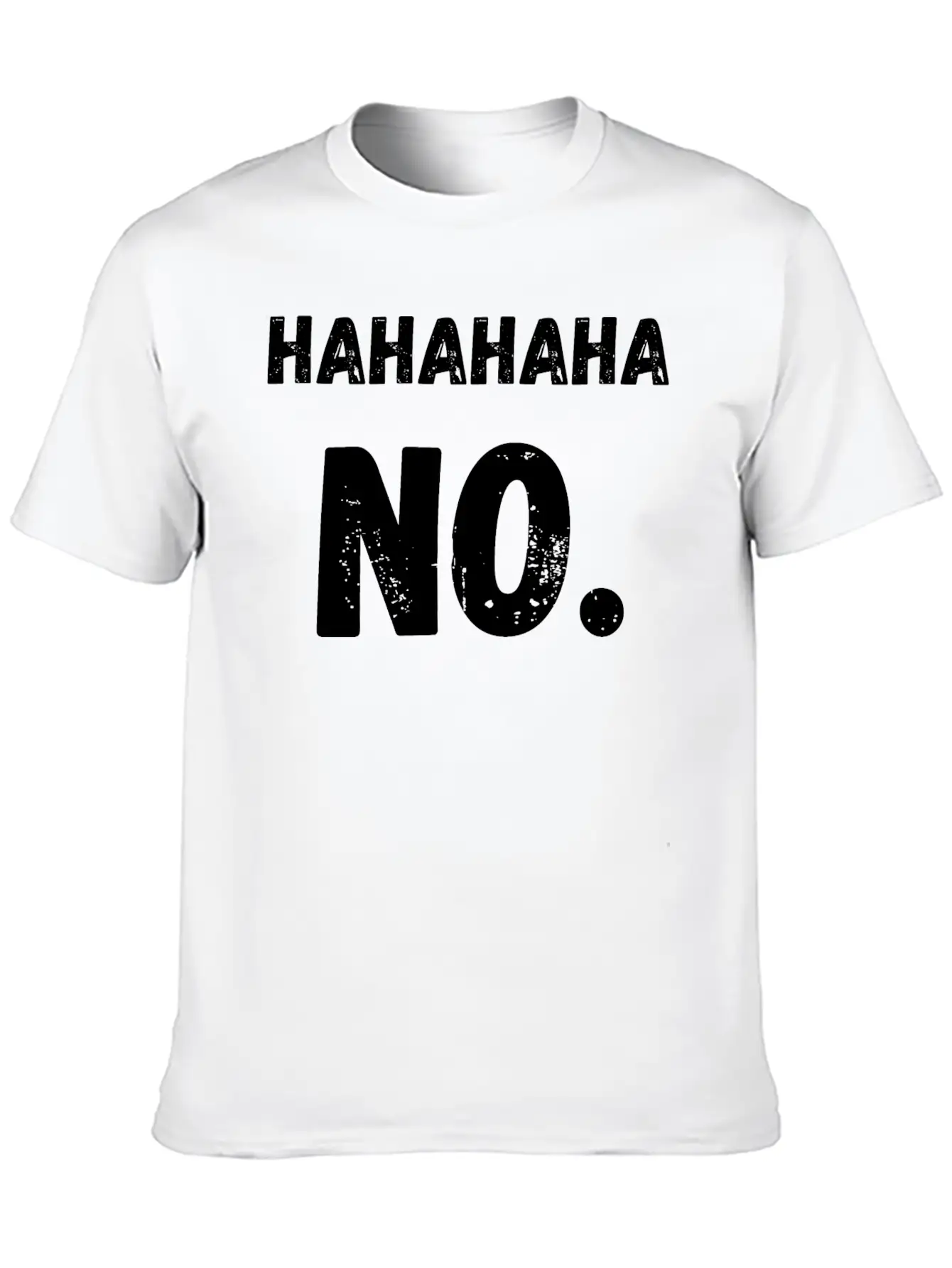 Hahahaha No Sarcastic Sarcasm Funny Classic Cotton Tee – Unisex Comfort For Any Season