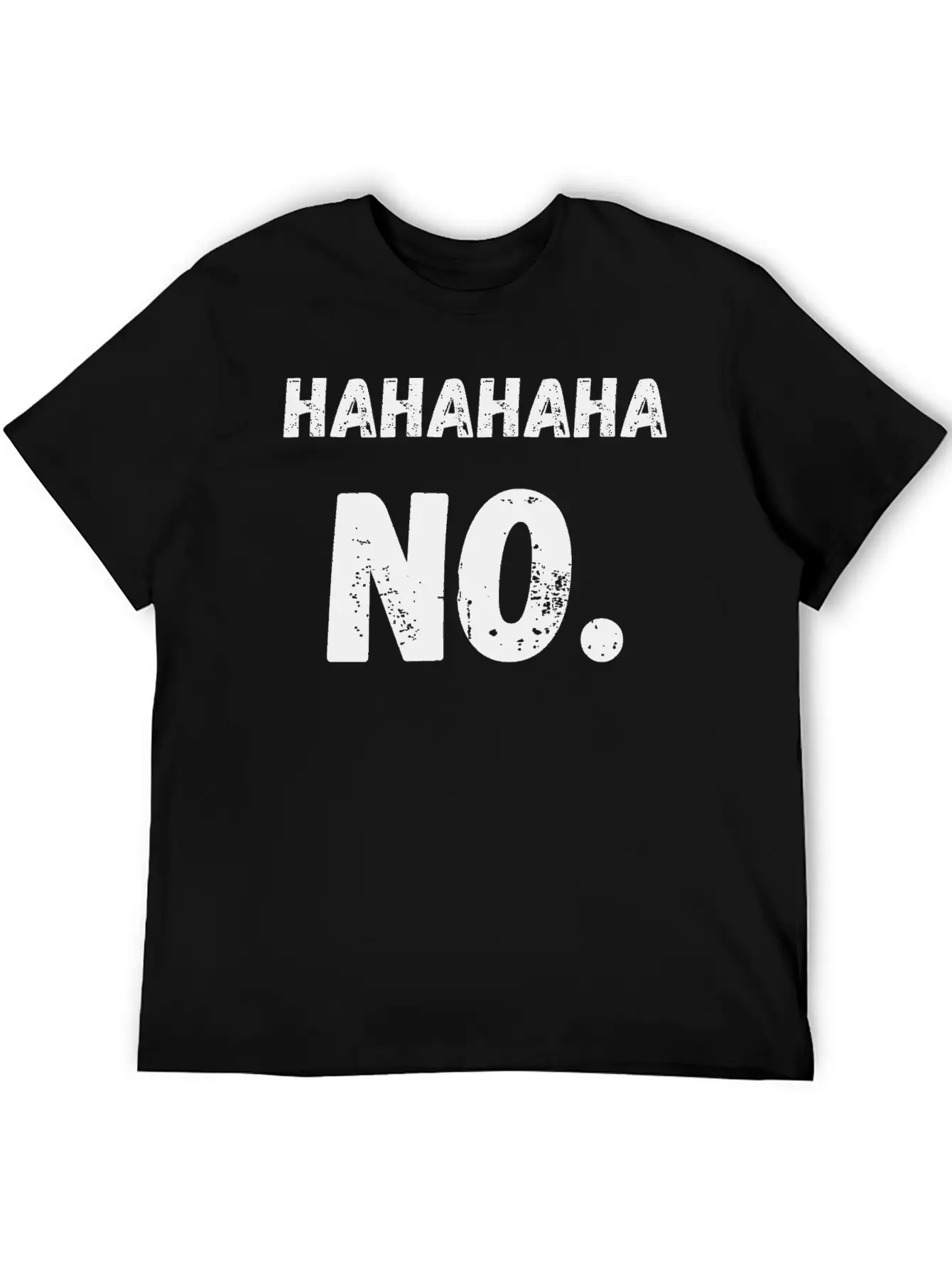 Hahahaha No Sarcastic Sarcasm Funny Classic Cotton Tee – Unisex Comfort For Any Season