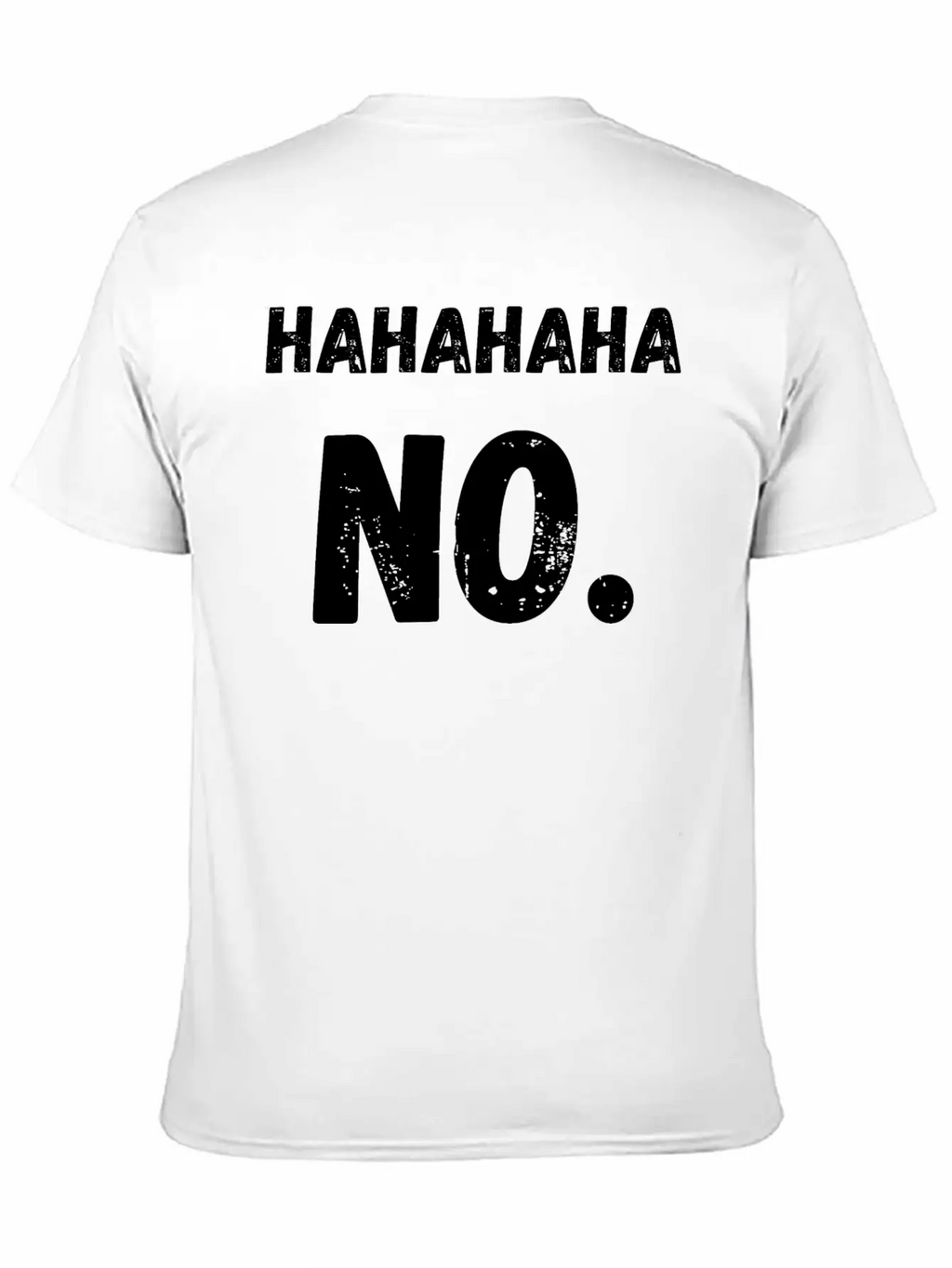 Hahahaha No Sarcastic Sarcasm Funny Classic Cotton Tee – Unisex Comfort For Any Season