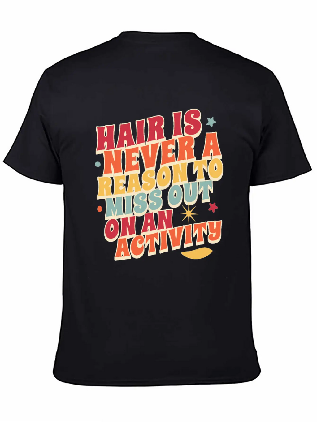 Hair Is Never A Reason To Miss Out On An Activity Basic Graphic T-Shirt – Daily Comfort In Soft Cotton