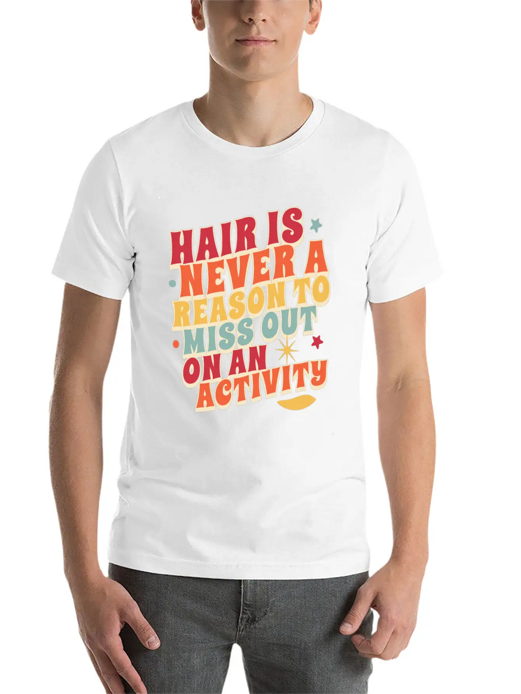 Hair Is Never A Reason To Miss Out On An Activity Basic Graphic T-Shirt – Daily Comfort In Soft Cotton