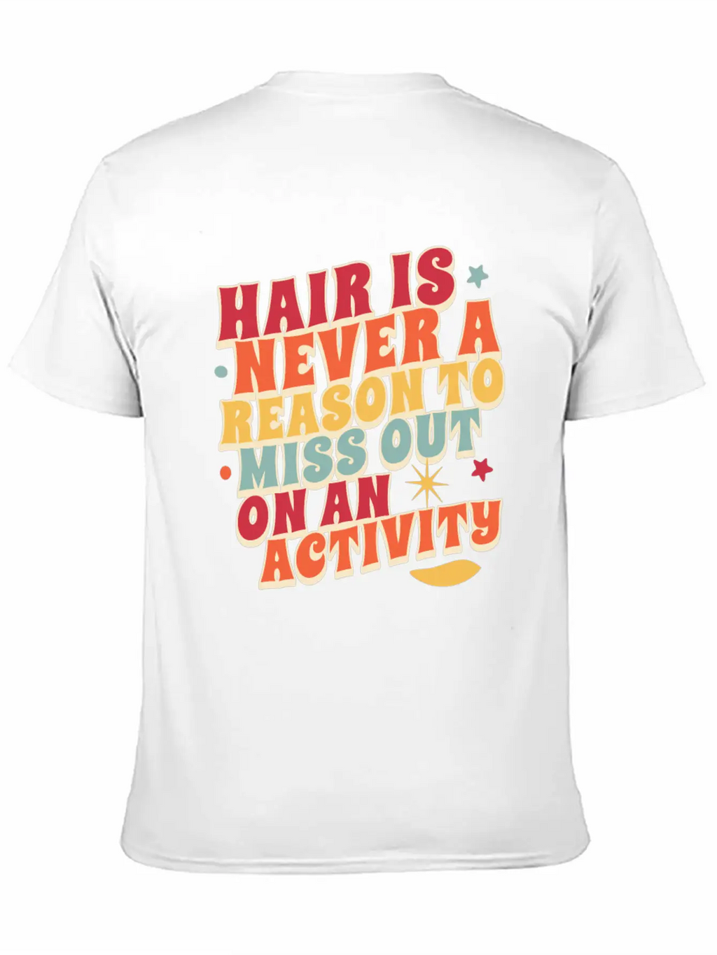 Hair Is Never A Reason To Miss Out On An Activity Basic Graphic T-Shirt – Daily Comfort In Soft Cotton