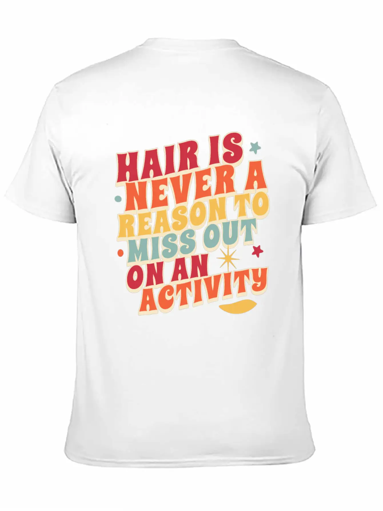 Hair Is Never A Reason To Miss Out On An Activity Basic Graphic T-Shirt – Daily Comfort In Soft Cotton