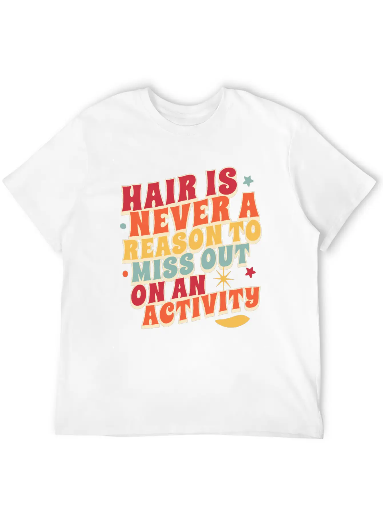 Hair Is Never A Reason To Miss Out On An Activity Basic Graphic T-Shirt – Daily Comfort In Soft Cotton