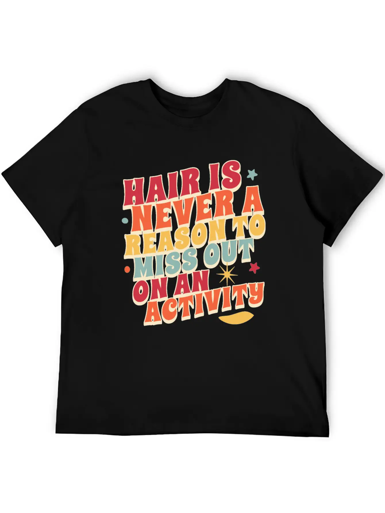 Hair Is Never A Reason To Miss Out On An Activity Basic Graphic T-Shirt – Daily Comfort In Soft Cotton