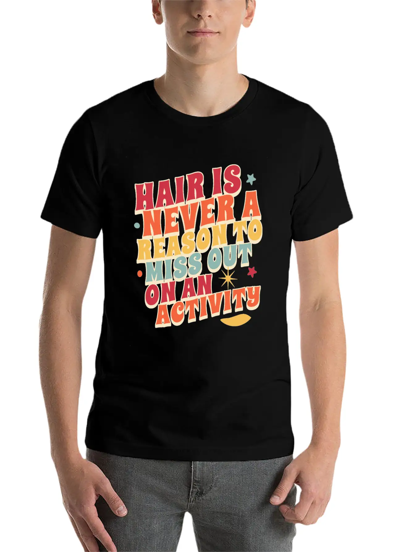 Hair Is Never A Reason To Miss Out On An Activity Basic Graphic T-Shirt – Daily Comfort In Soft Cotton