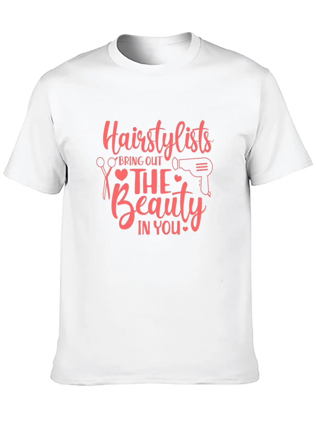 Hairstylists Bring Out The Beauty In You Relaxed Everyday Tee – Lightweight And Durable Cotton