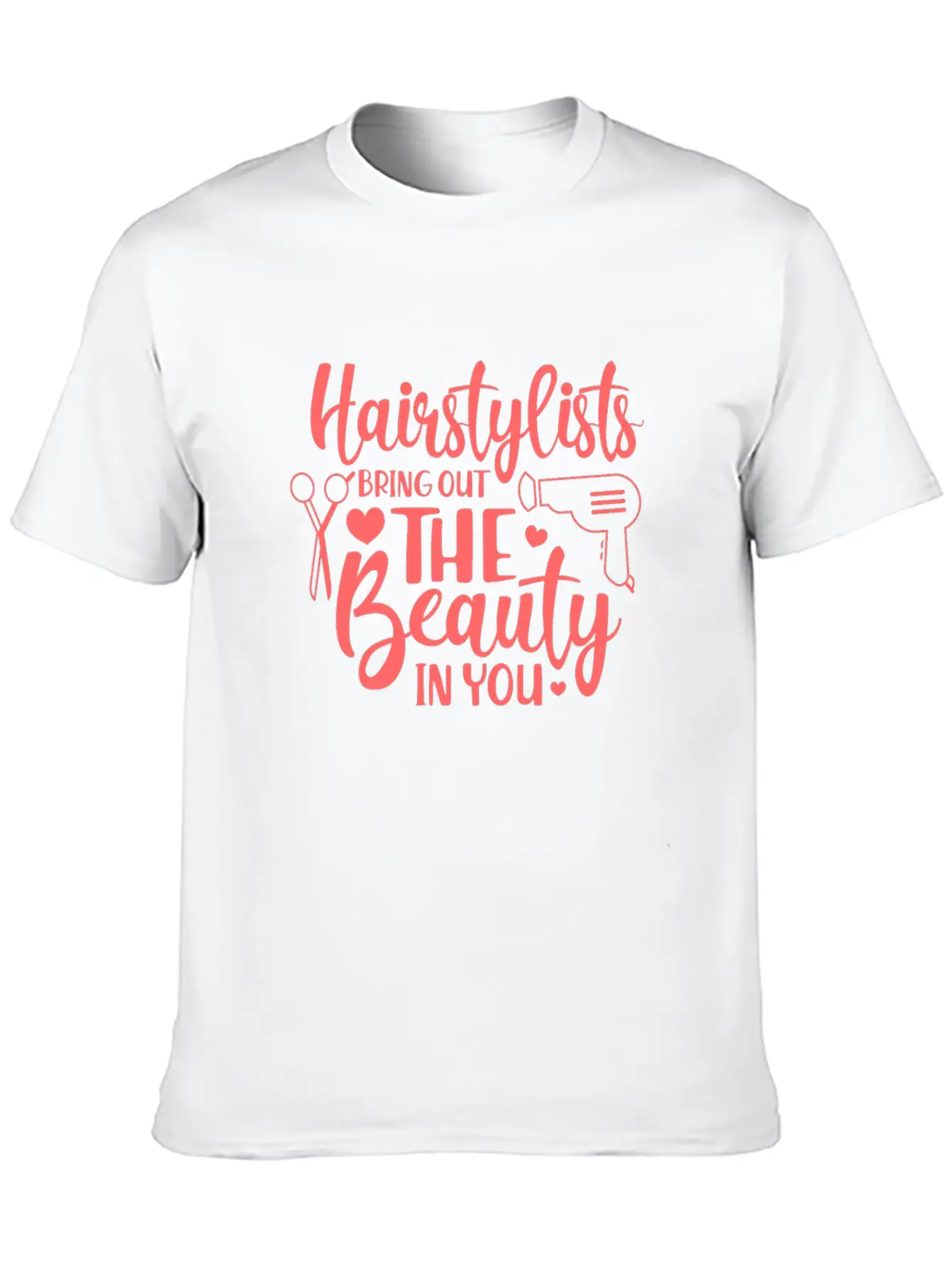 Hairstylists Bring Out The Beauty In You Relaxed Everyday Tee – Lightweight And Durable Cotton