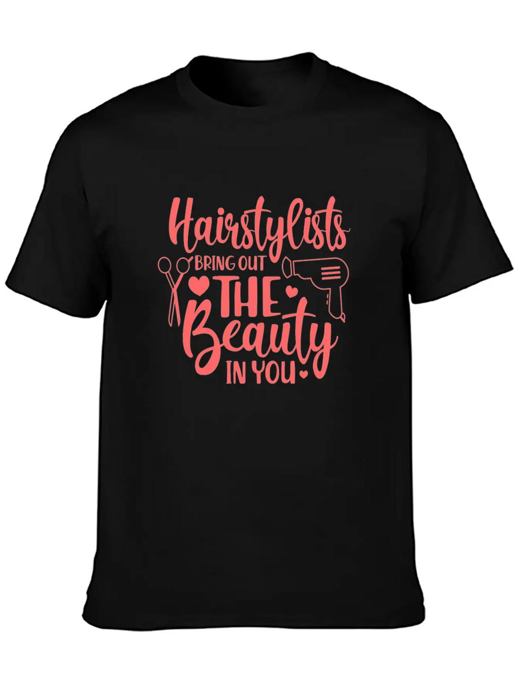 Hairstylists Bring Out The Beauty In You Relaxed Everyday Tee – Lightweight And Durable Cotton