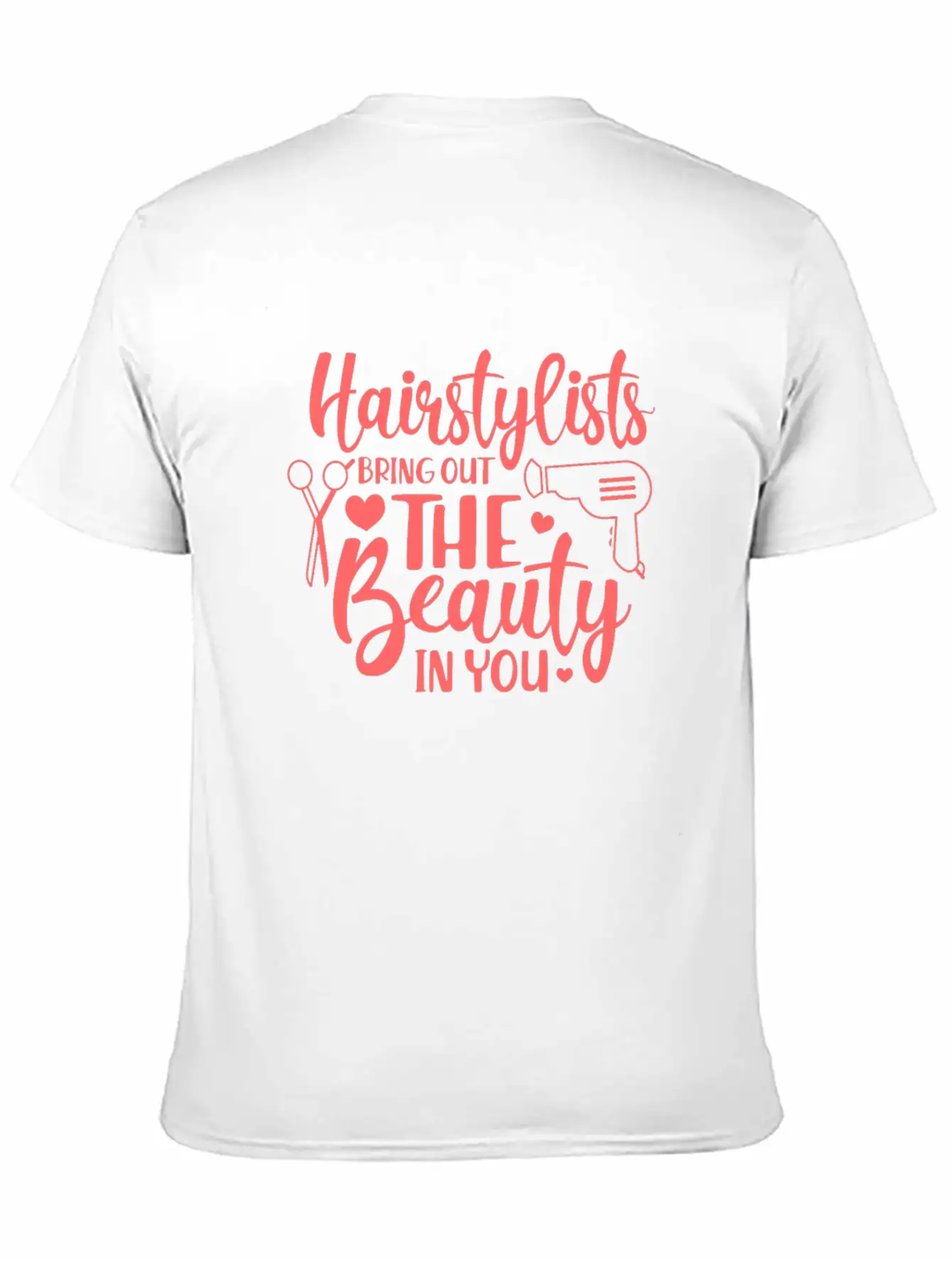 Hairstylists Bring Out The Beauty In You Relaxed Everyday Tee – Lightweight And Durable Cotton
