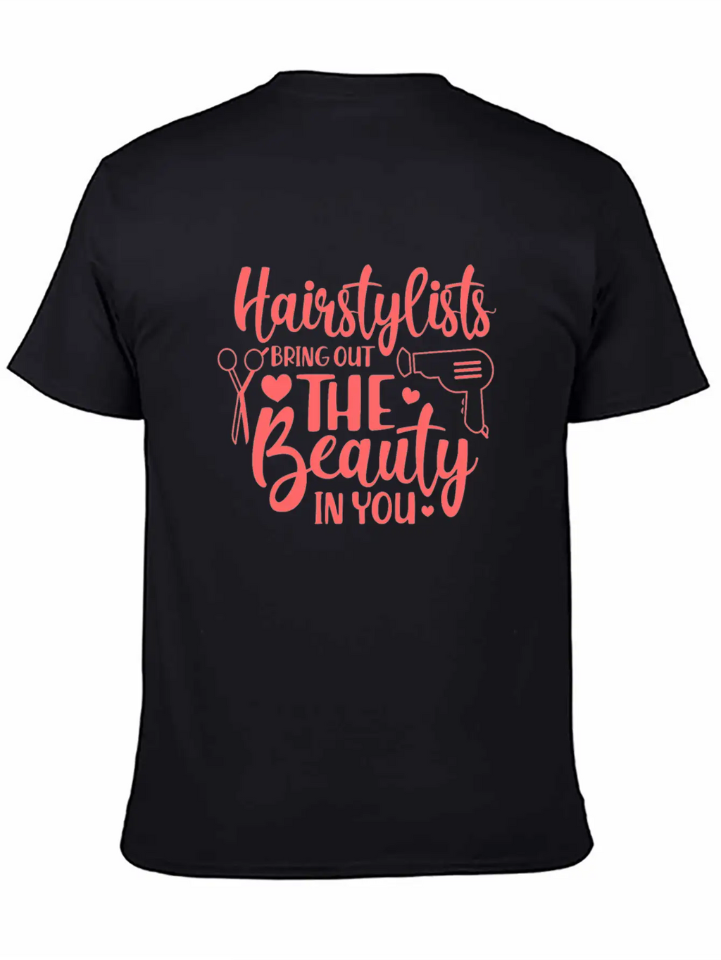 Hairstylists Bring Out The Beauty In You Relaxed Everyday Tee – Lightweight And Durable Cotton