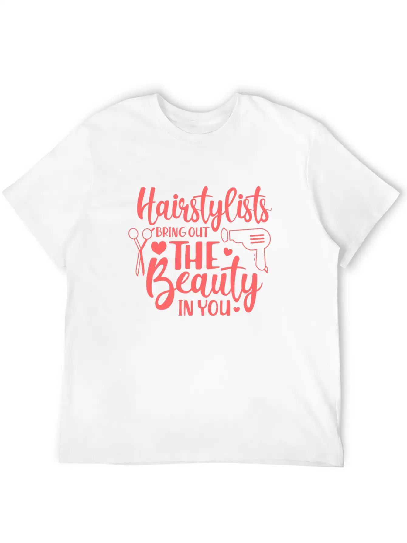 Hairstylists Bring Out The Beauty In You Relaxed Everyday Tee – Lightweight And Durable Cotton