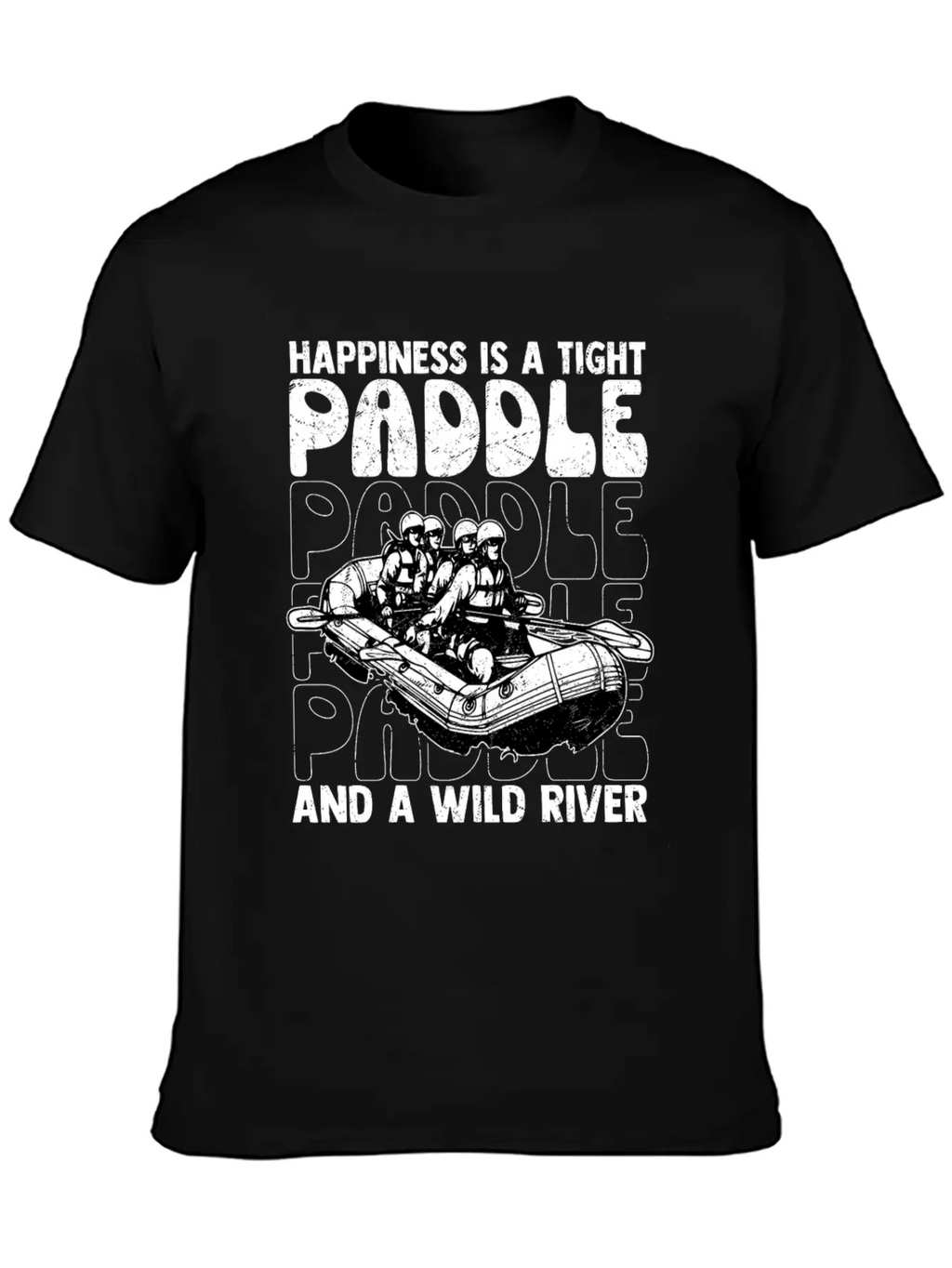 Happiness Is A Tight Paddle White Water Rafting Breathable Graphic T-Shirt – Perfect For Casual Days