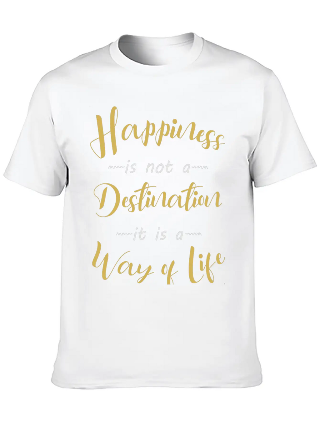 Happiness Is Not A Destination Essential Cotton Tee For Daily Outfits – Unisex Style